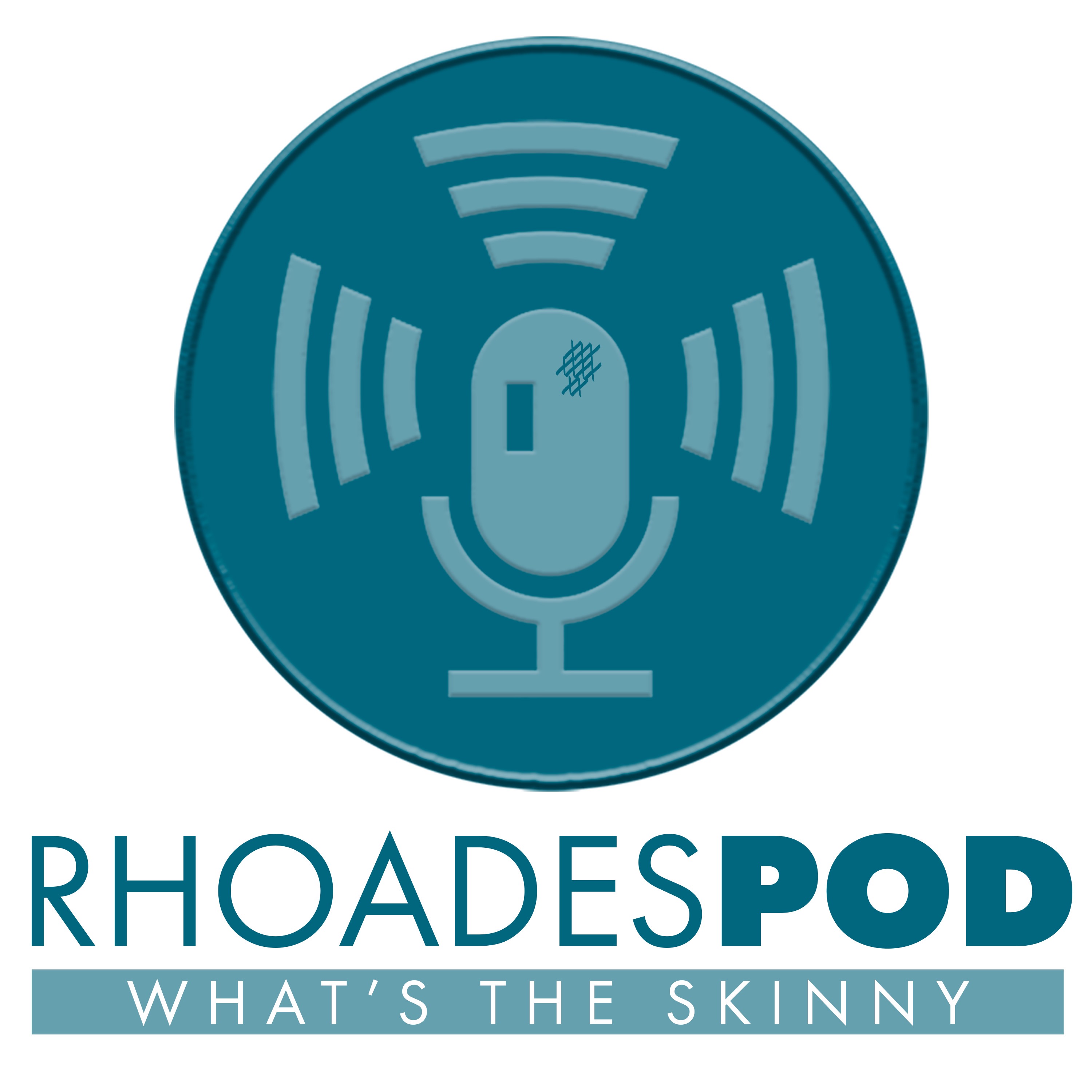 The Rhoades Pod: What's the Skinny
