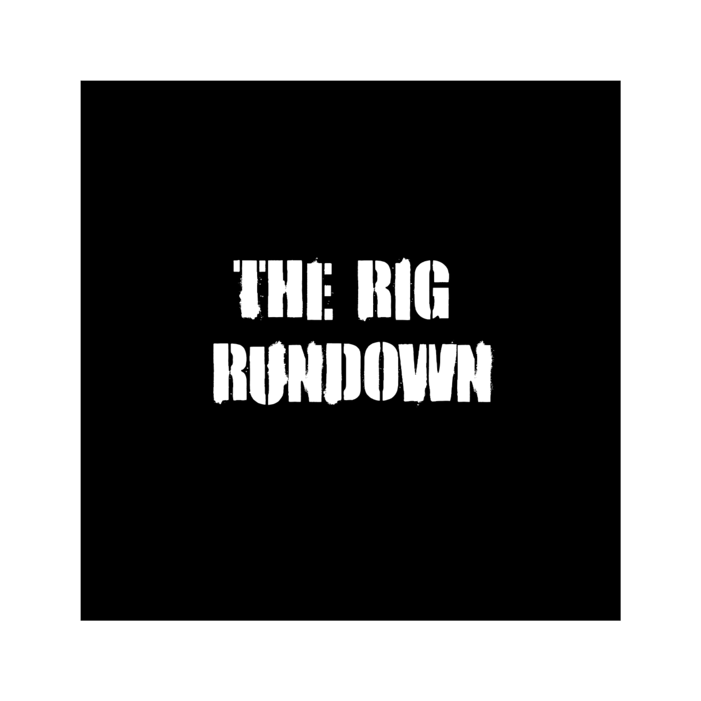 The Rig Rundown