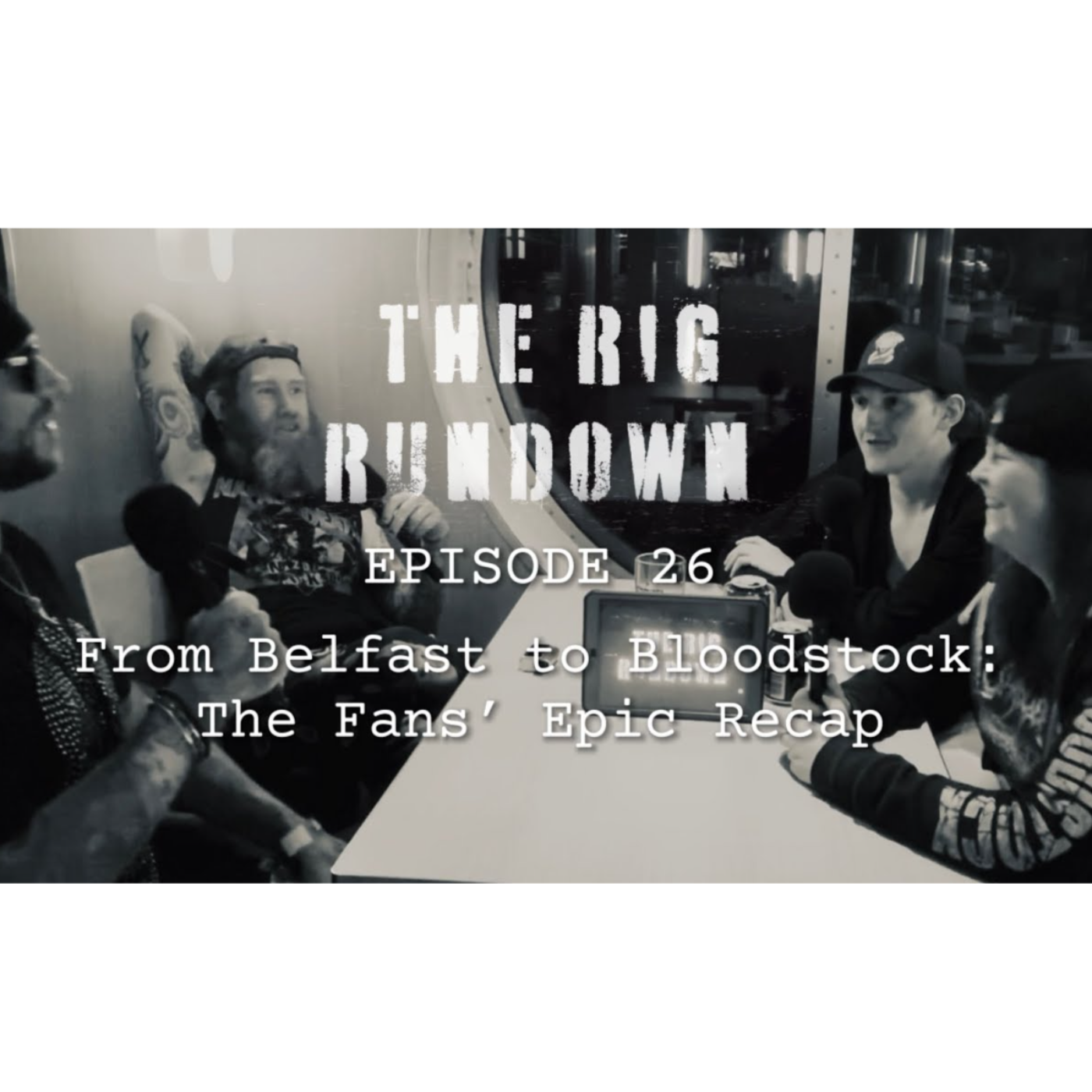 The Rig Rundown – Episode 26 – From Belfast to Bloodstock: The Fans’ Epic Recap