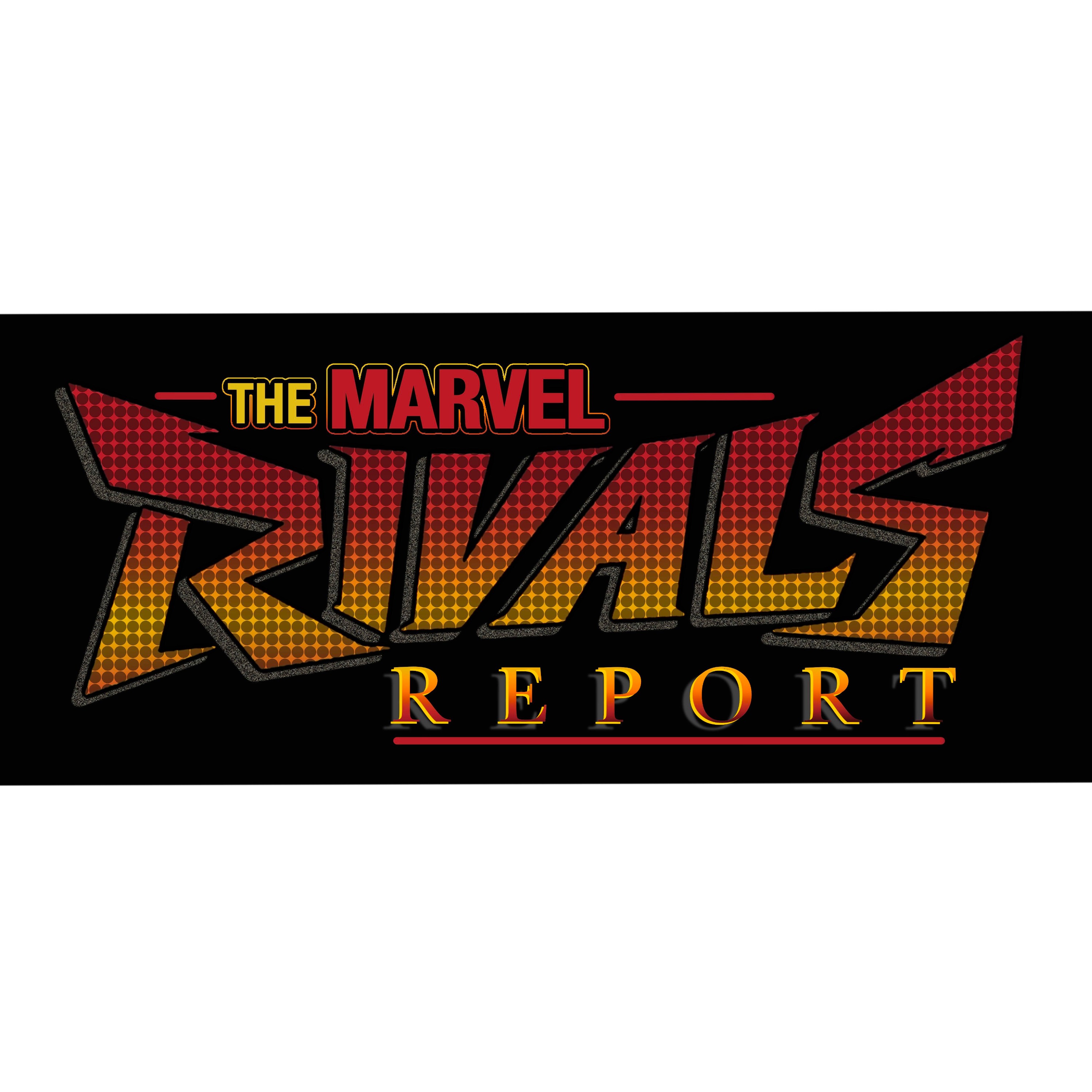 The Marvel Rivals Report: A Marvel Rivals Podcast