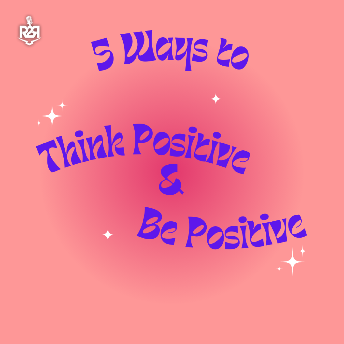 Five Ways to Think Positive and Be Positive episode artwork