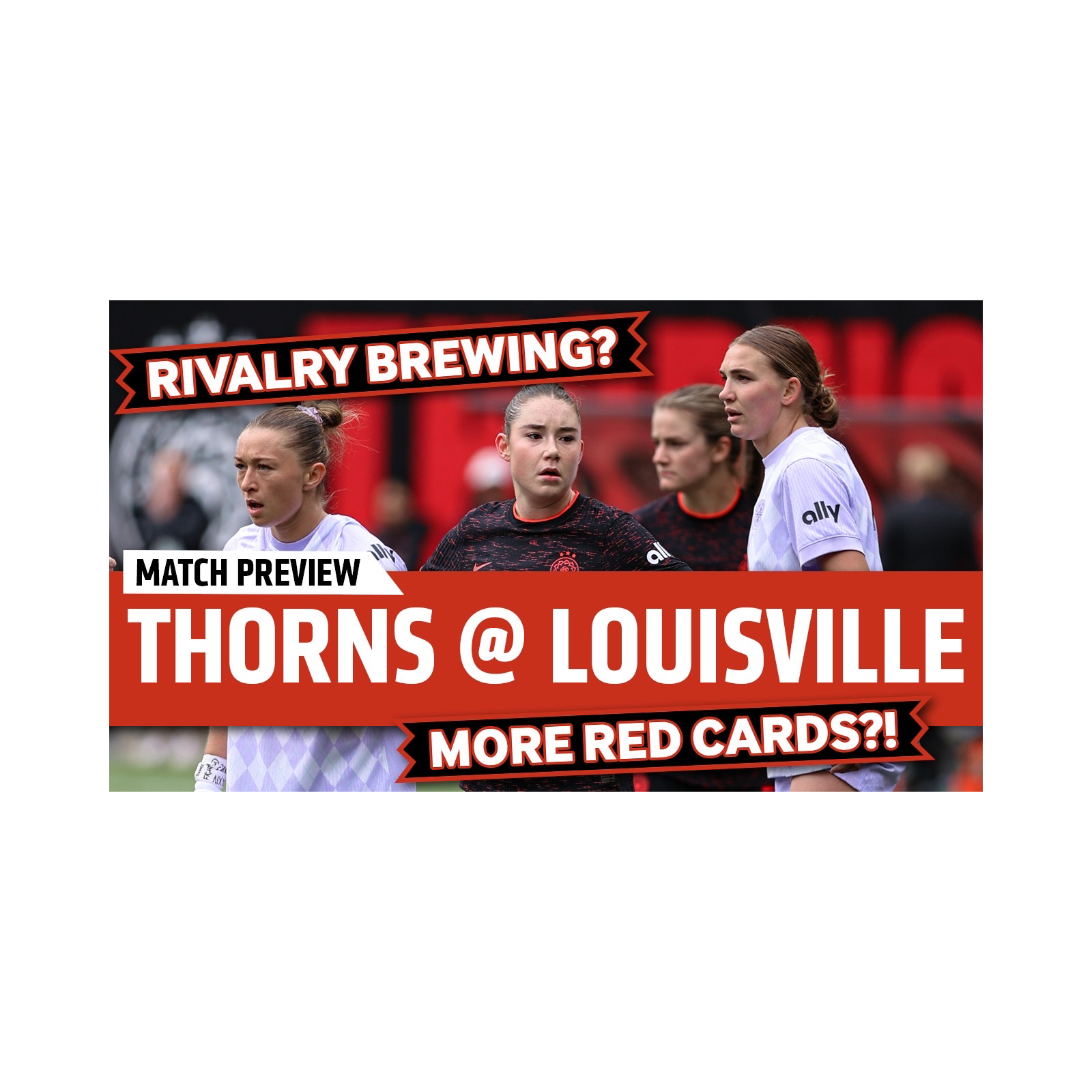 Portland Thorns at Racing Louisville Match Preview with Butchertown Rundown