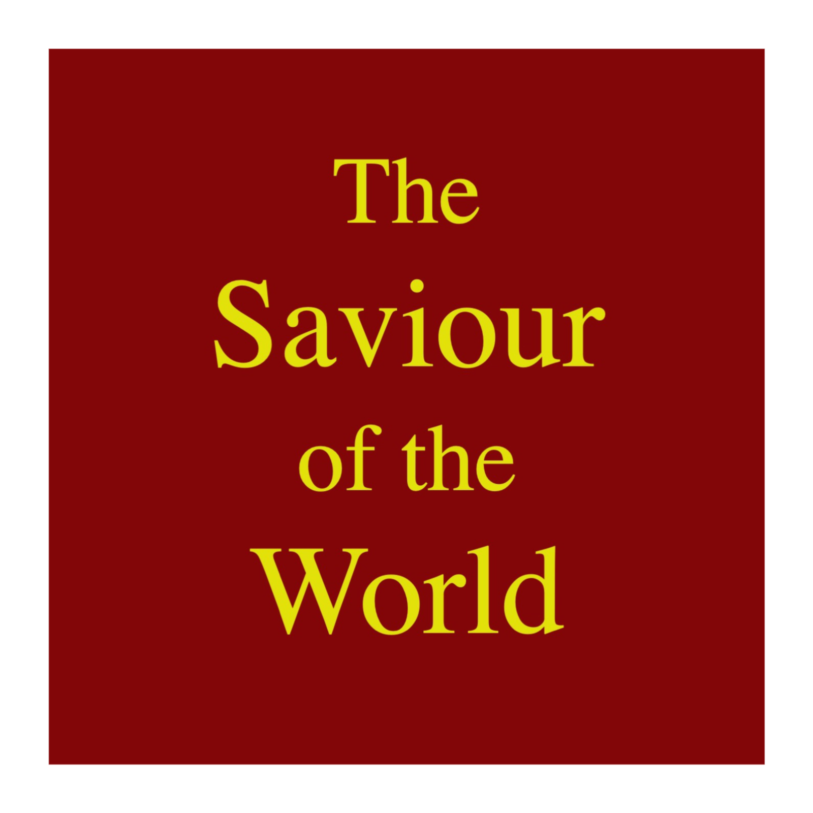 The Saviour of the World (recent episodes) cover art