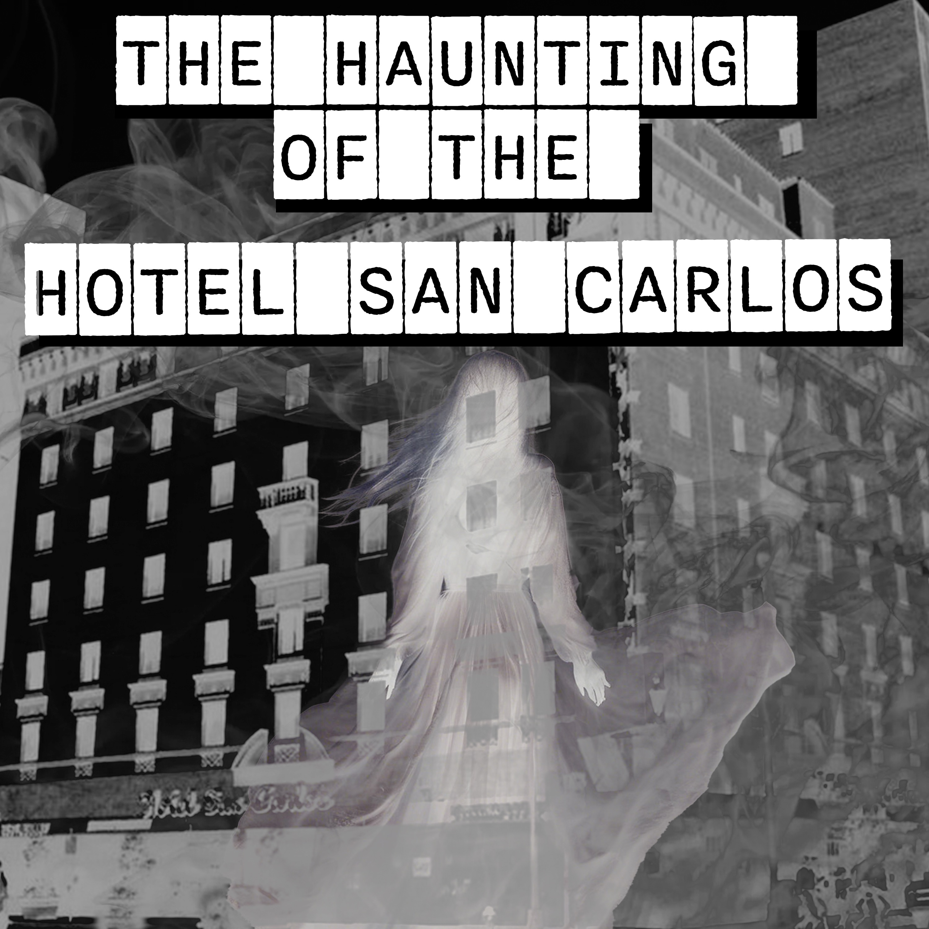 The Haunting of the Hotel San Carlos