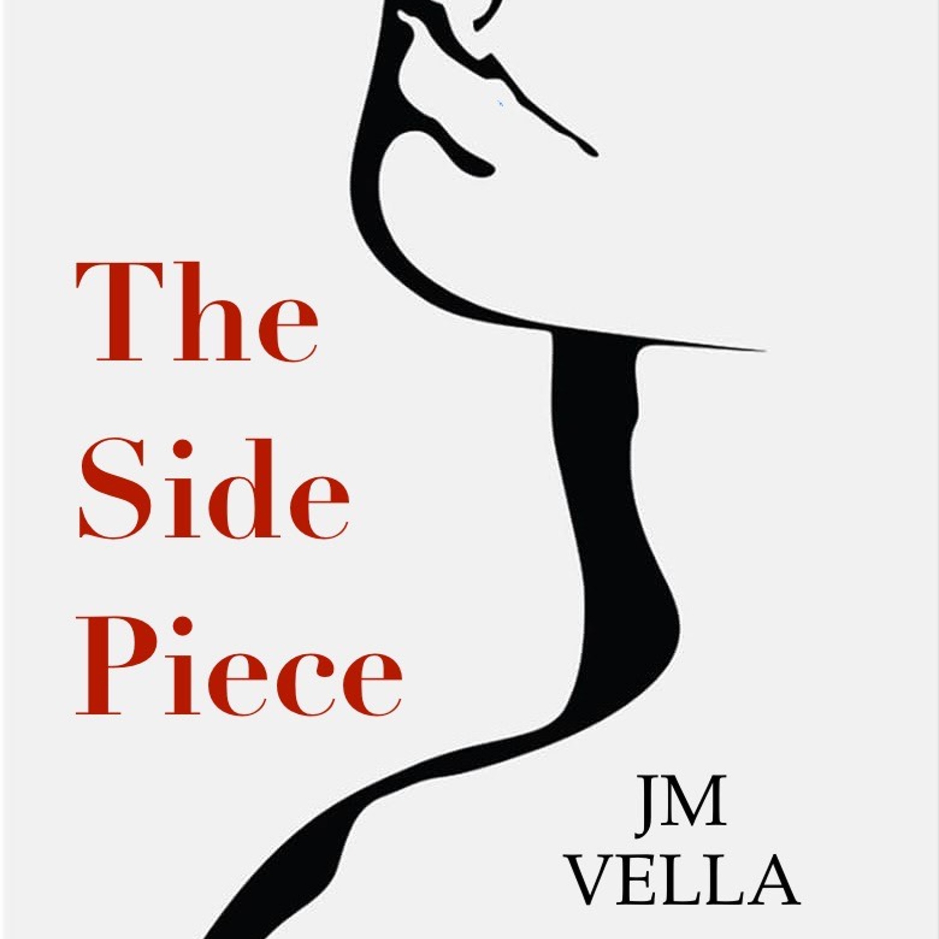 The Side Piece:  A Serial Drama by JM Vella