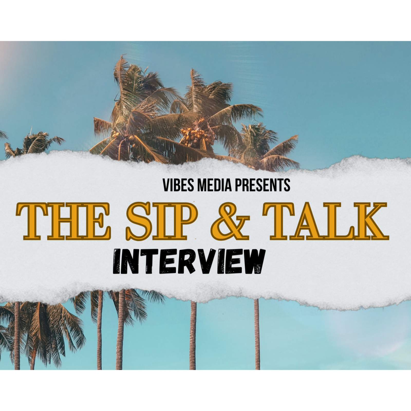 The Sip & Talk Interview, Show
