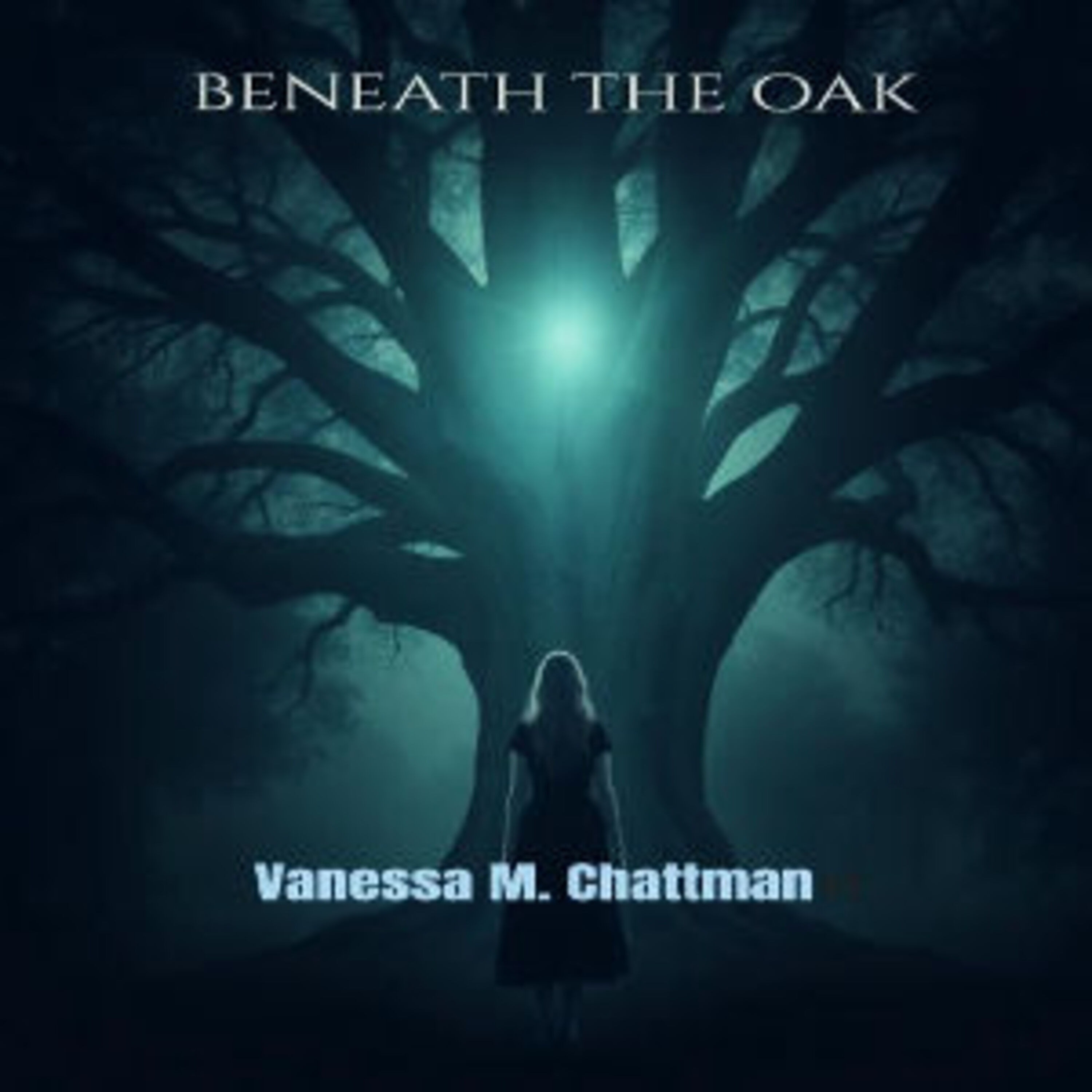 Beneath The Oak: A Horror Novel; A Haunting Family Curse Podcast Episode by Vanessa M. Chattman