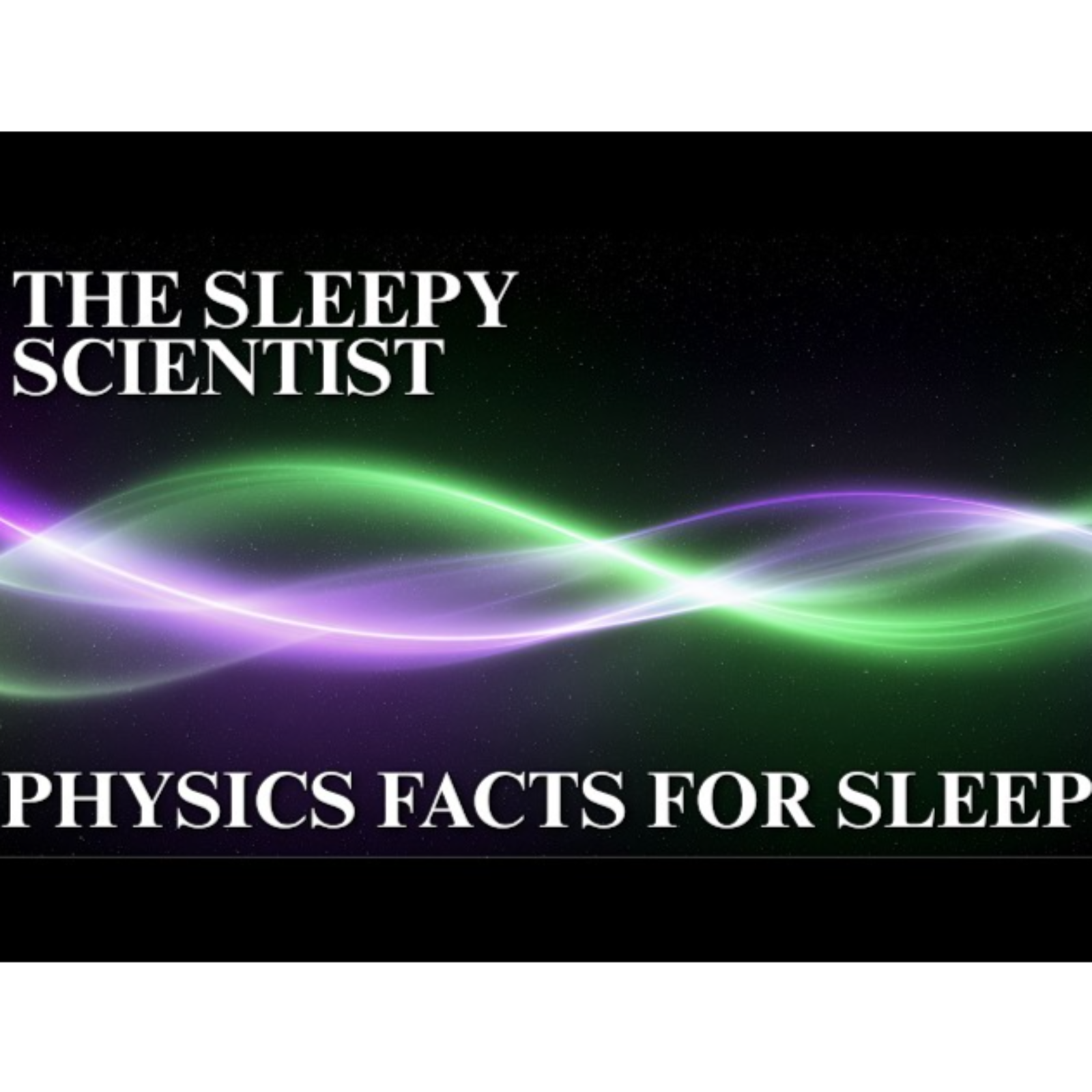 300 Physics Facts_ A Gentle Bedtime Journey _ Science for Sleep episode artwork