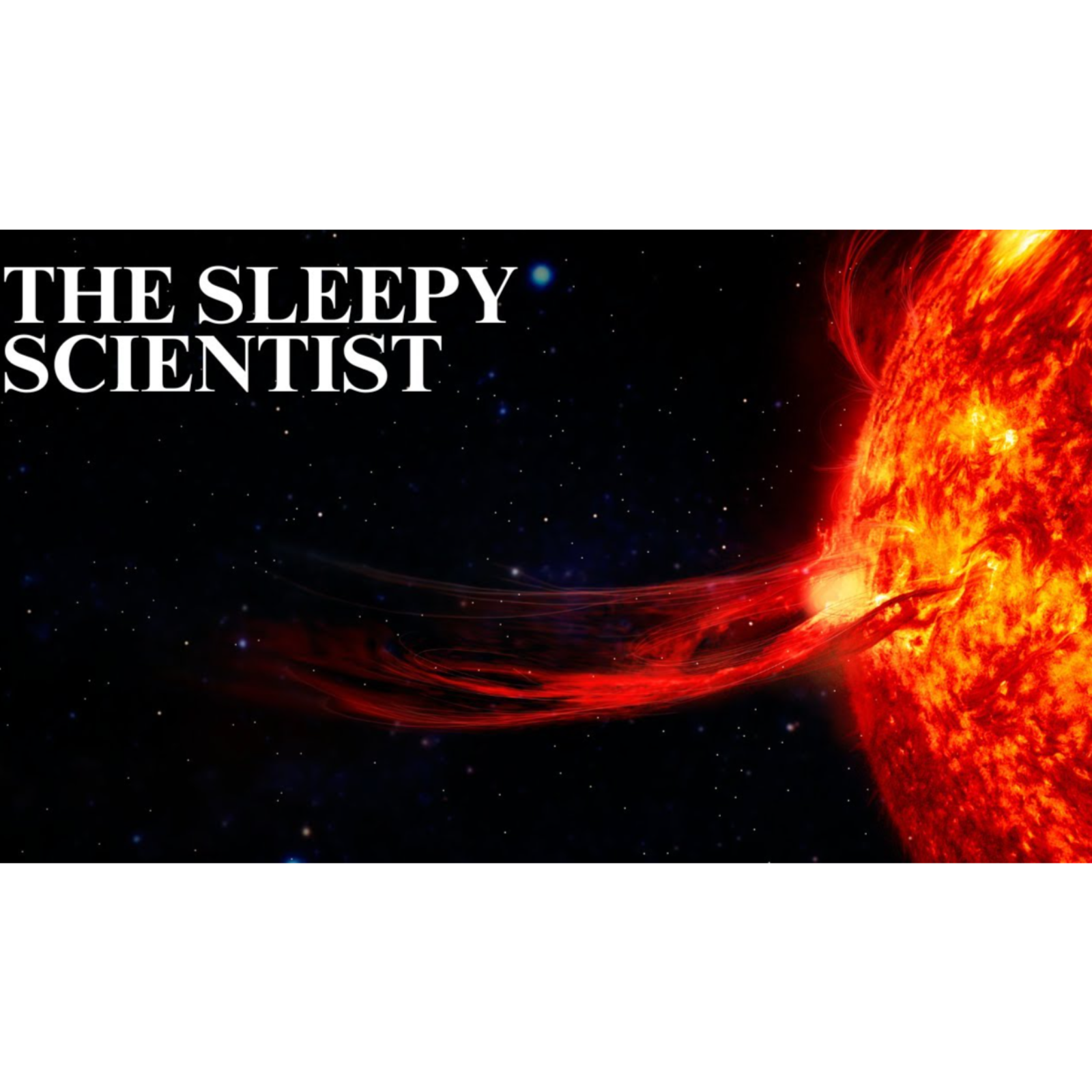 Solar Flares_ The Sun_s Fireworks _ The Sleepy Scientist episode artwork