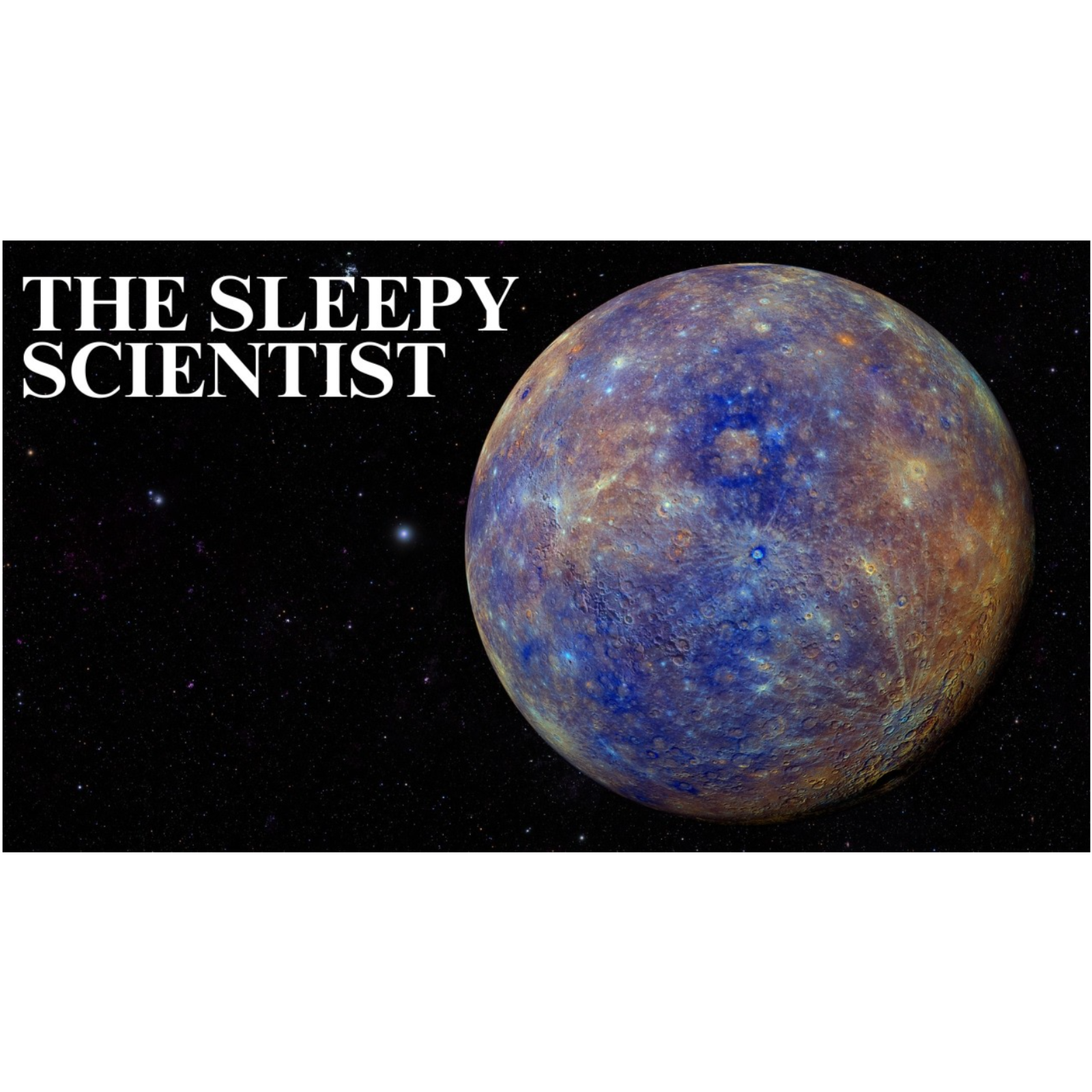 Mercury_ Where Silence Meets the Sun _ Science for Sleep episode artwork