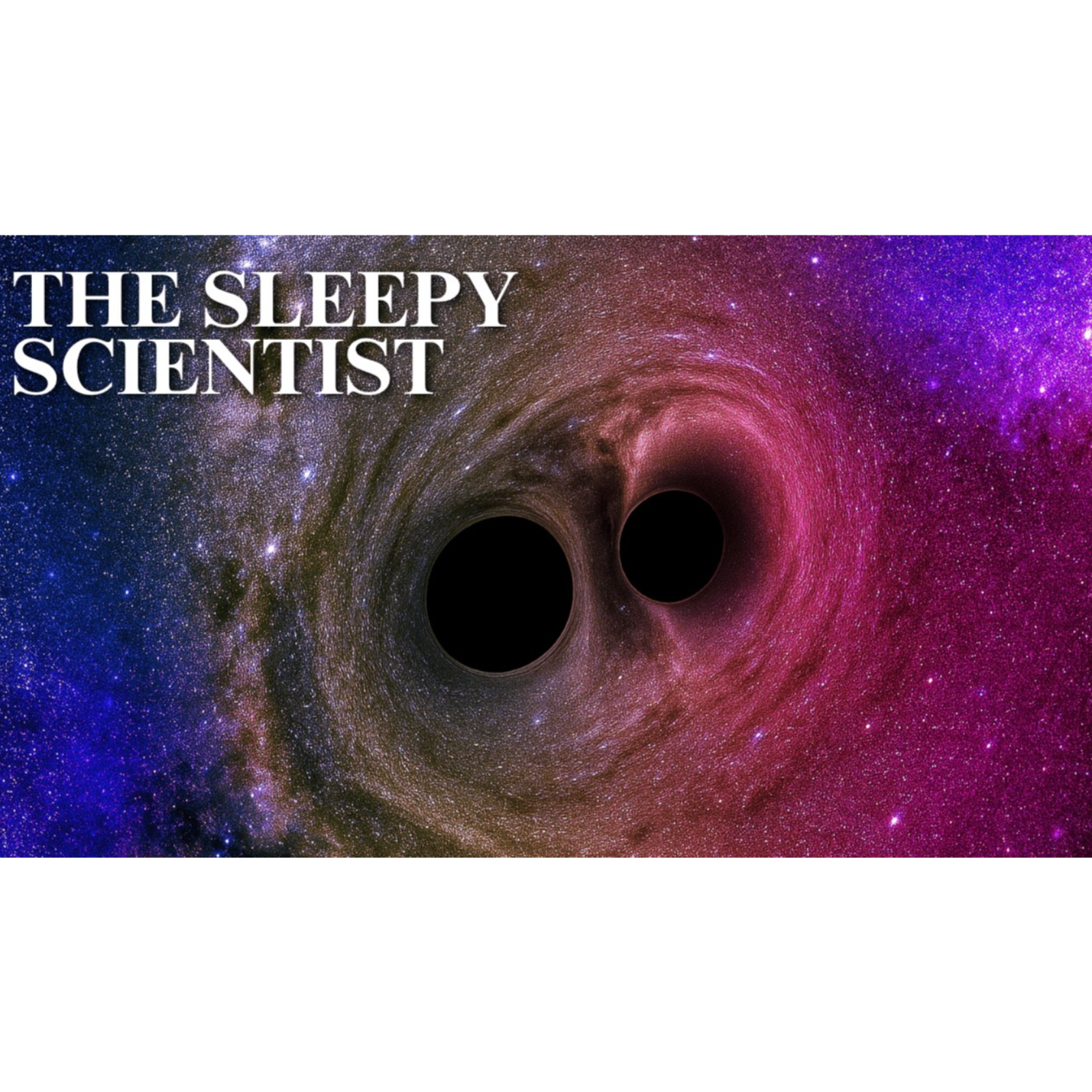 Can Two Black Holes Become One_ _ The Sleepy Scientist episode artwork