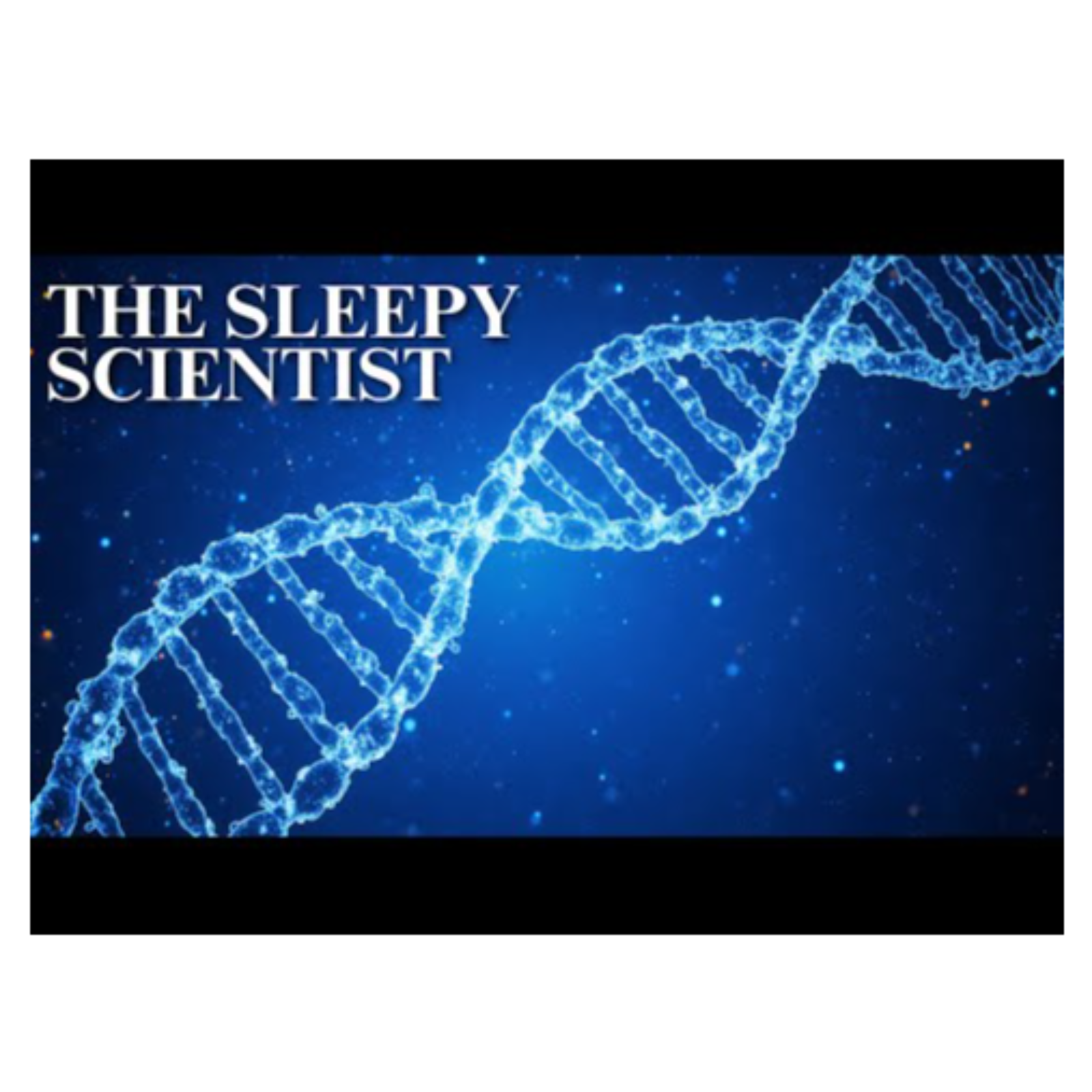 The Sleepy Scientist  How DNA Writes Your Story episode artwork