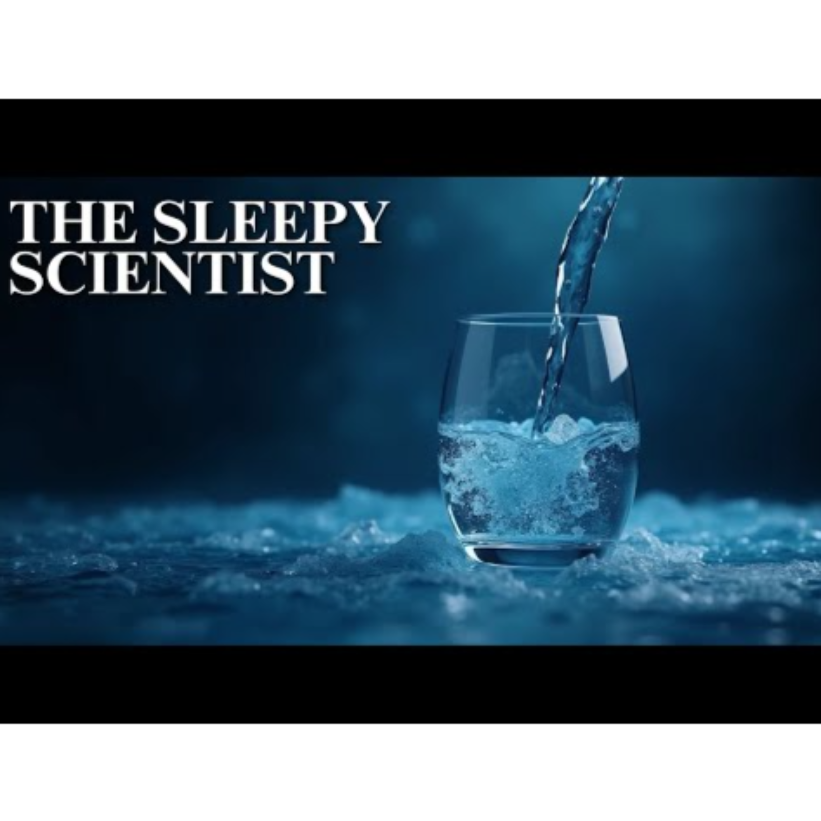 The Sleepy Scientist  The Story of Water From Ancient Oceans to Your Glass episode artwork