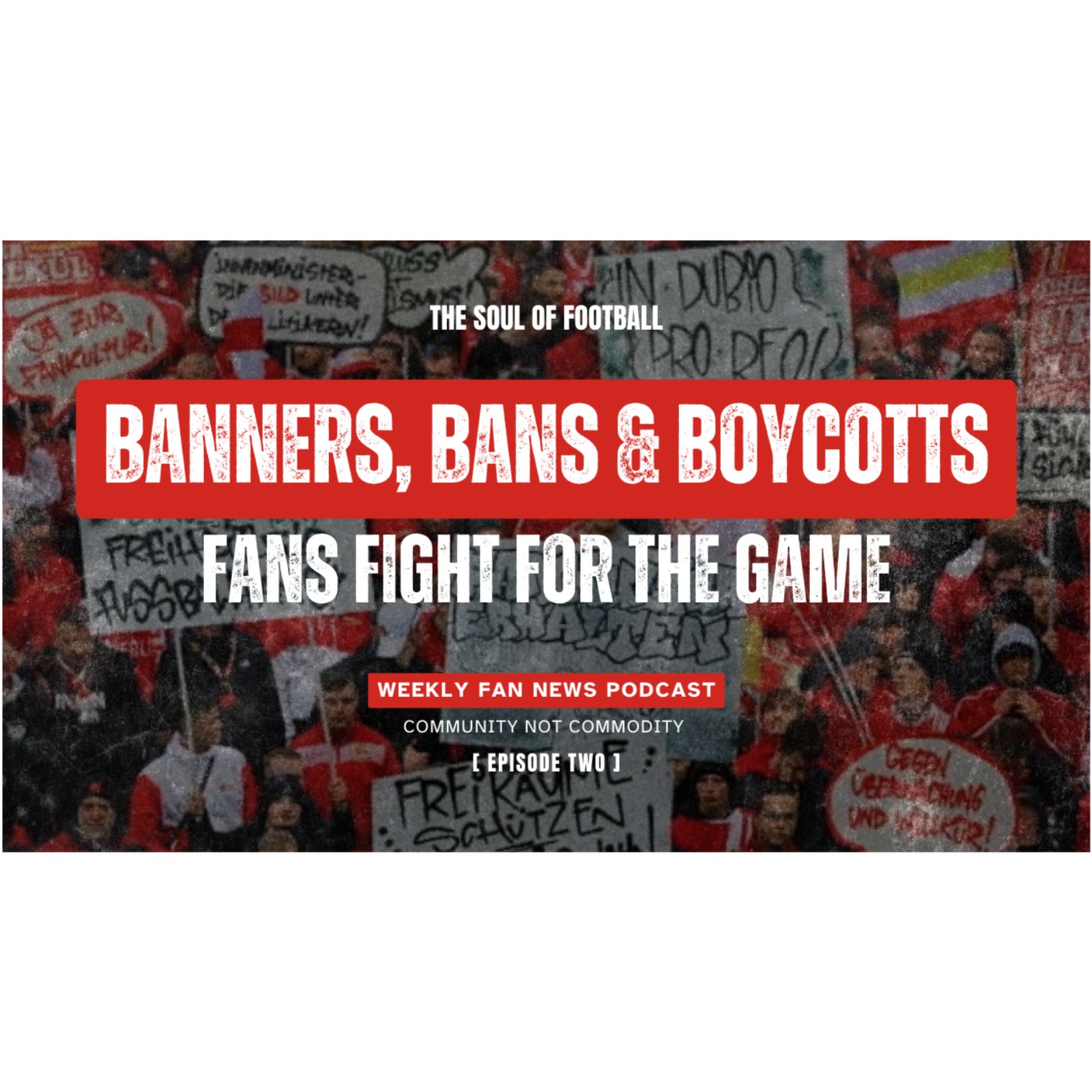 Banners, Bans and Boycotts: Fans Fight for the Game episode artwork
