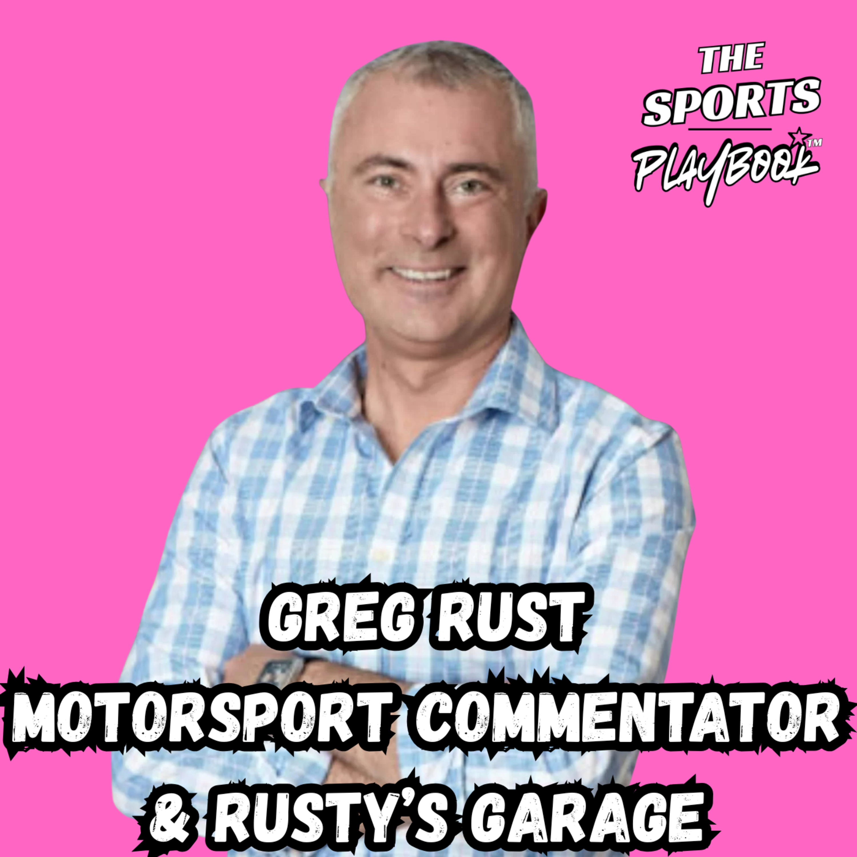 #4 - Greg Rust (Motorsport Commentator & Rusty's Garage Podcast Host) - Part A episode artwork