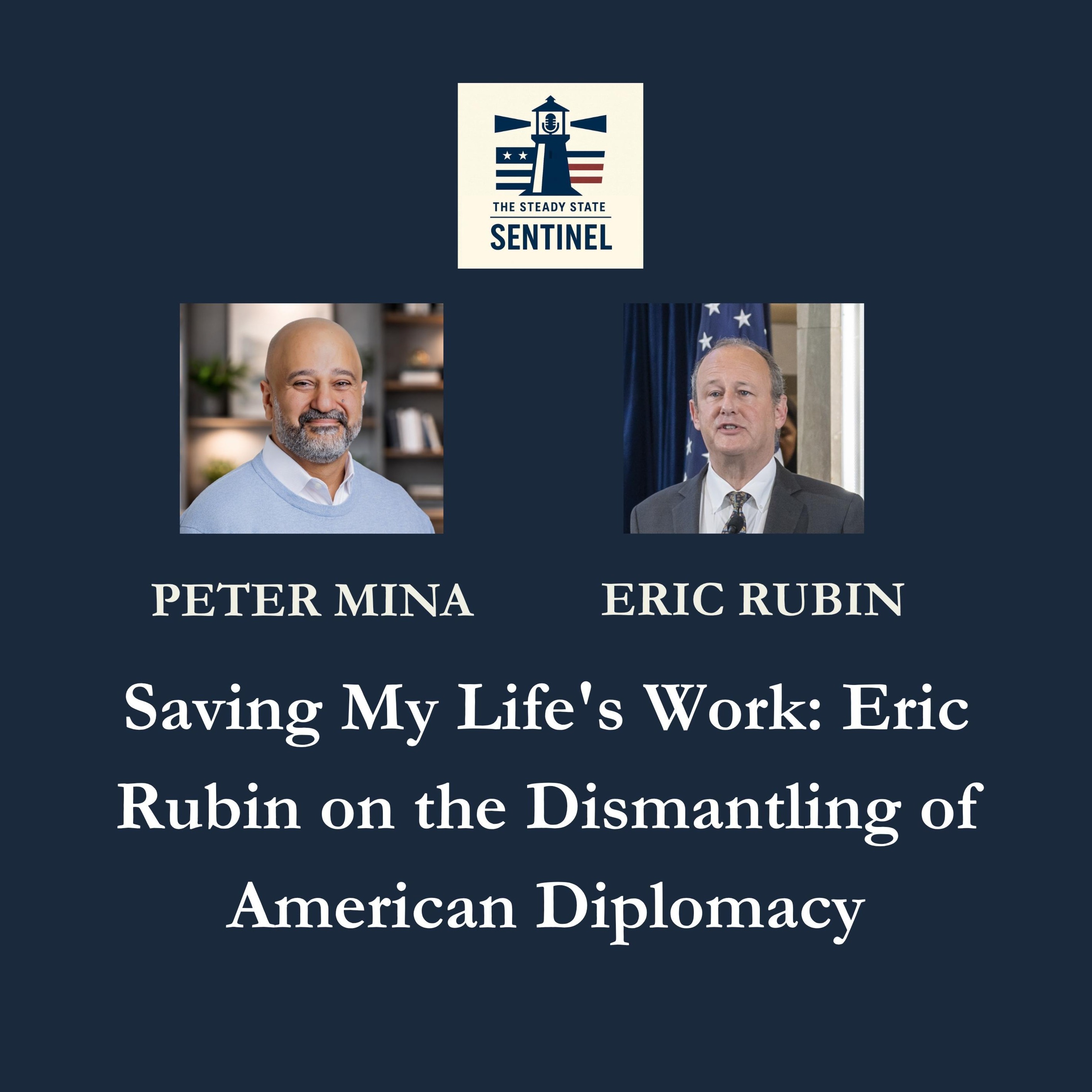 Saving My Life's Work: Eric Rubin on the Dismantling of American Diplomacy