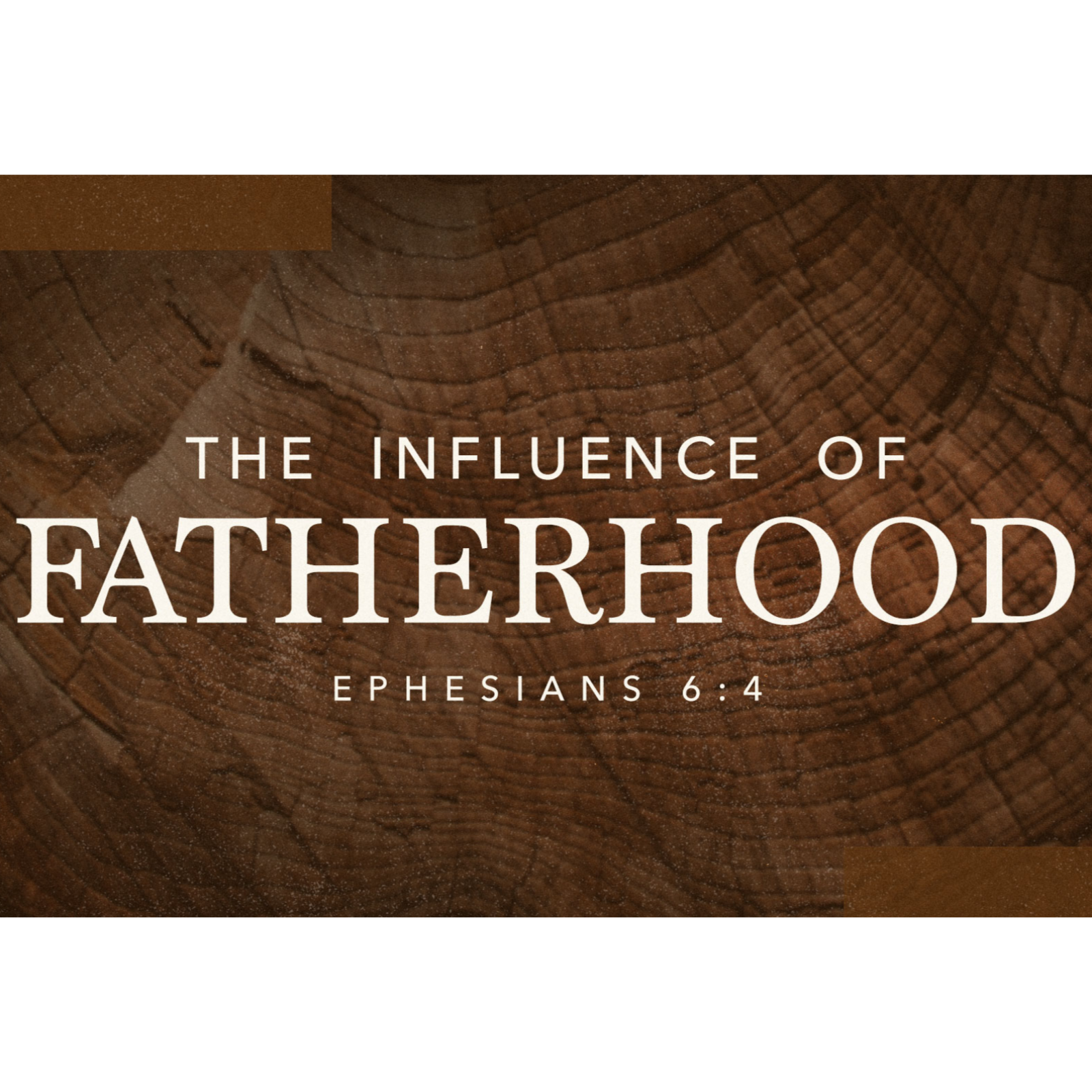 The Influence of Fatherhood | Ephesians 6:4 episode artwork