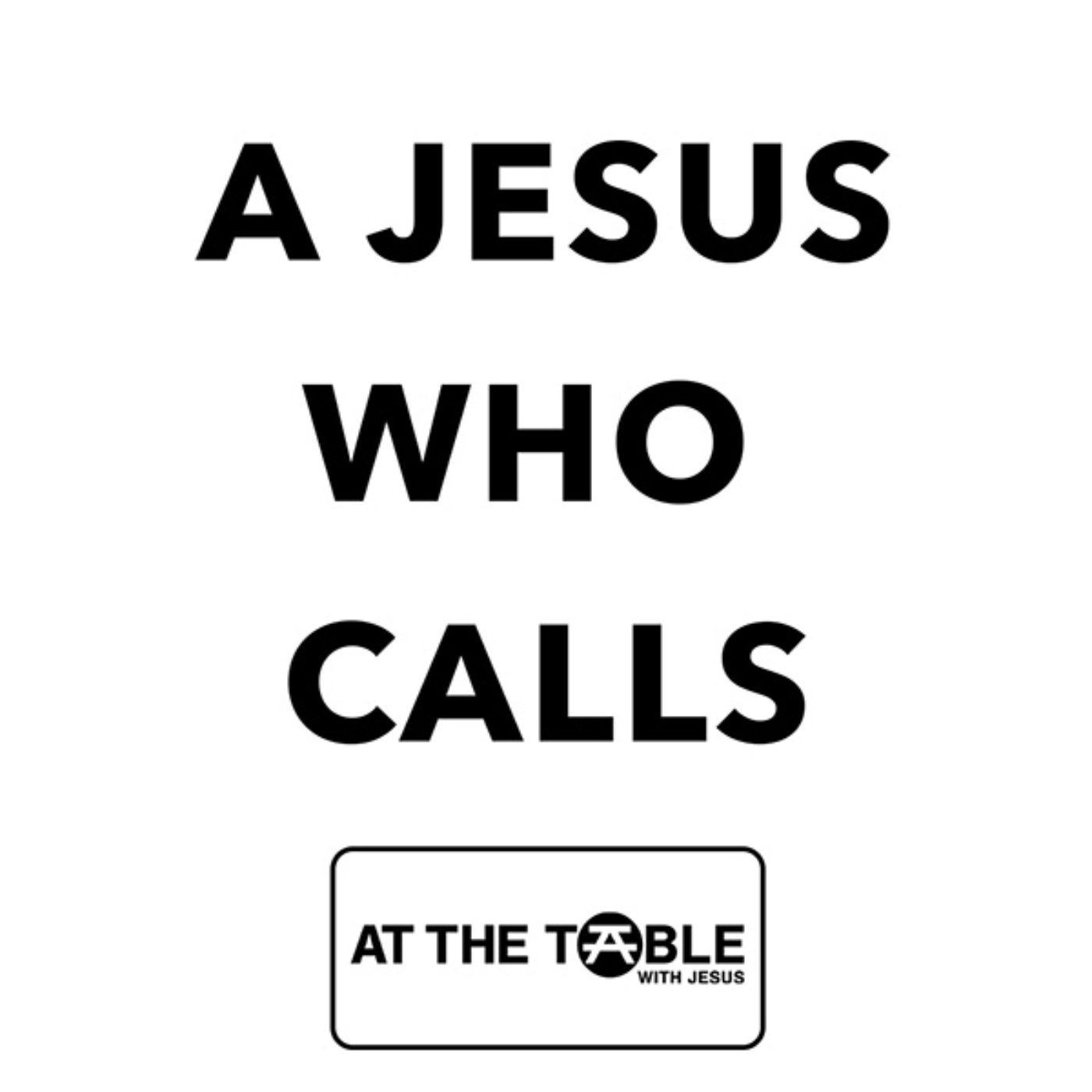 A Jesus Who Calls, Part 1