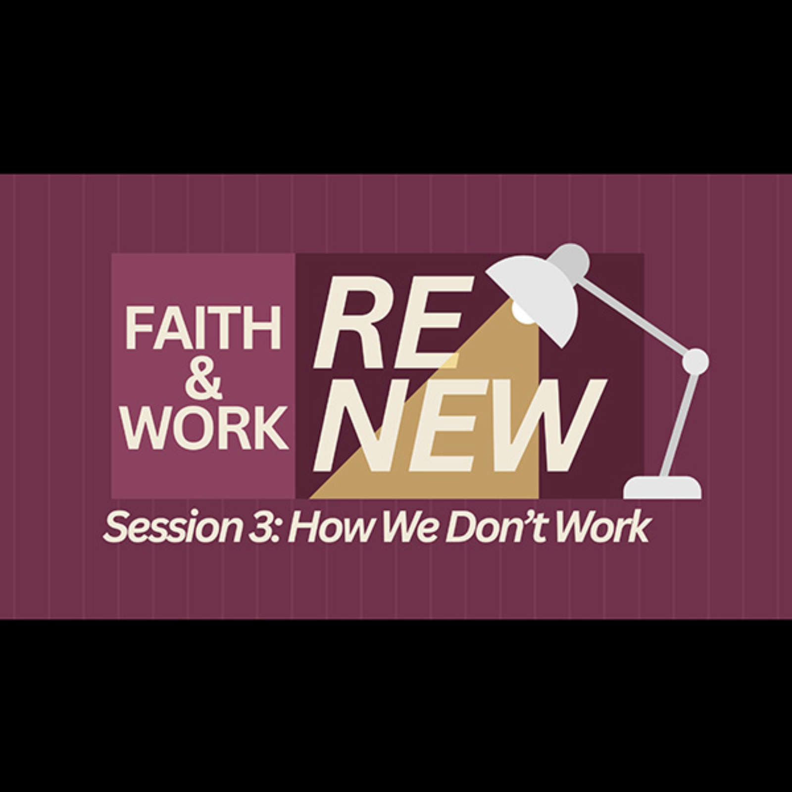 Faith & Work Session 3: How We Don't Work episode artwork