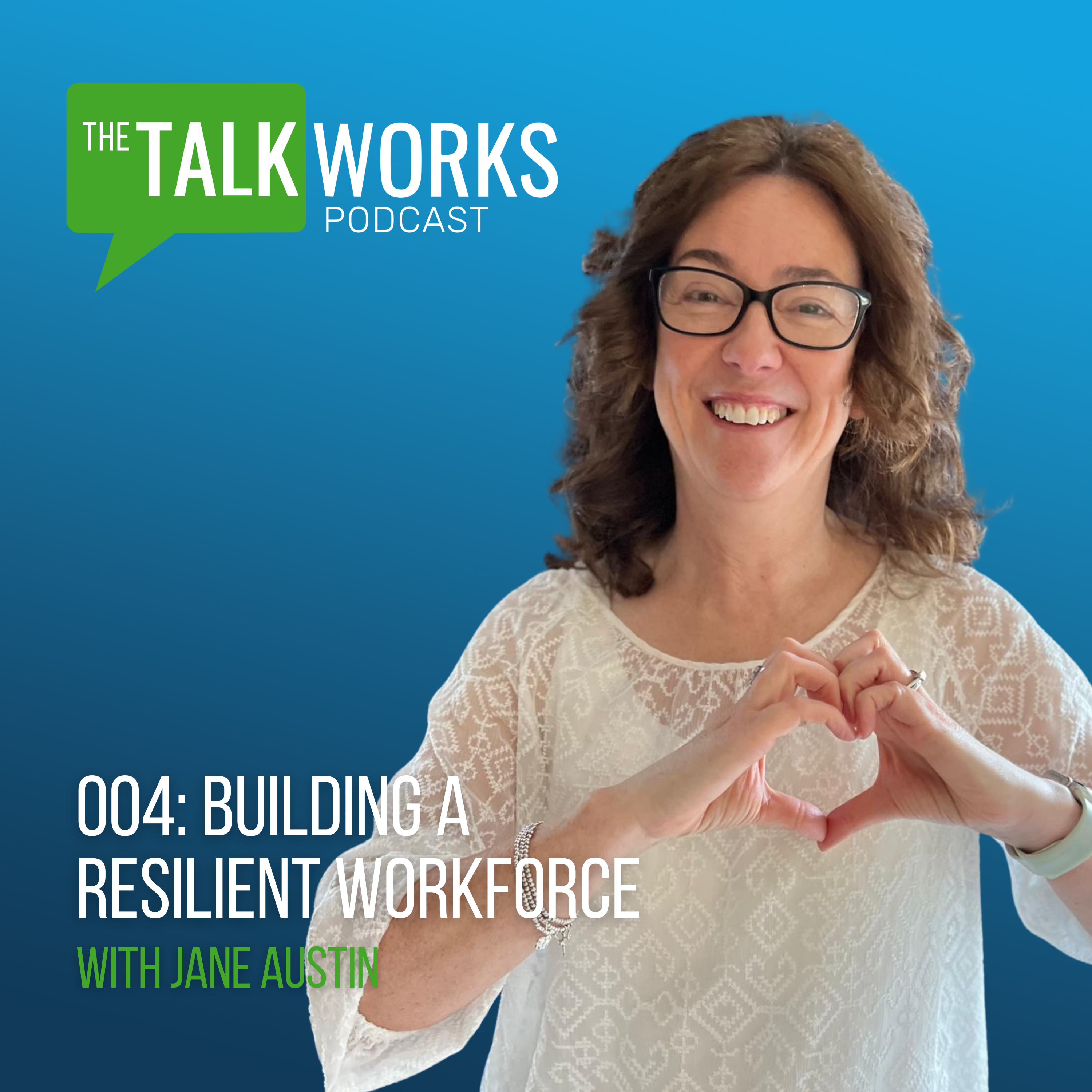 004: Building a Resilient Workforce with Jane Austin