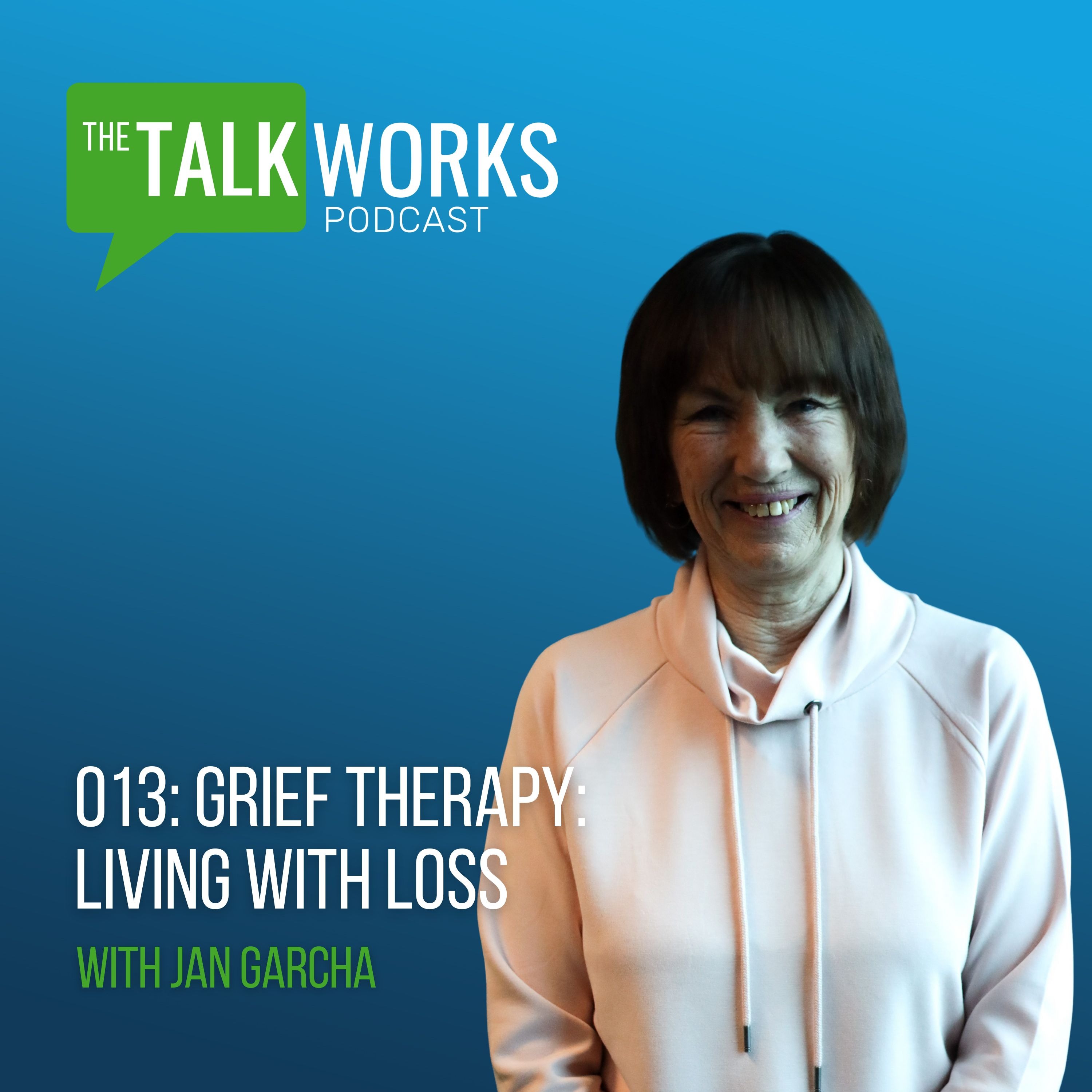 013: Grief Therapy: Living with Loss with Jan Garcha episode artwork