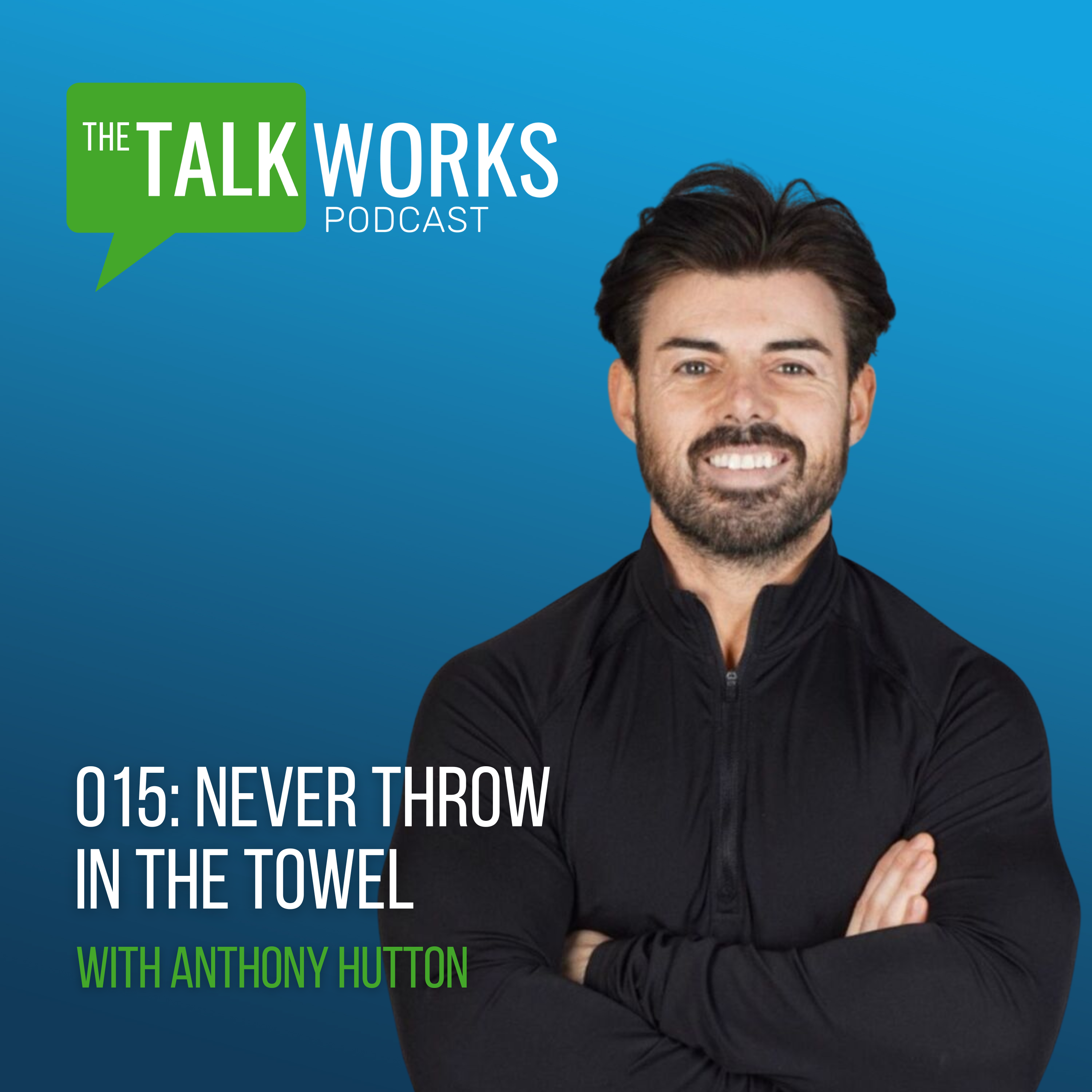 015: Never Throw in the Towel with Anthony Hutton