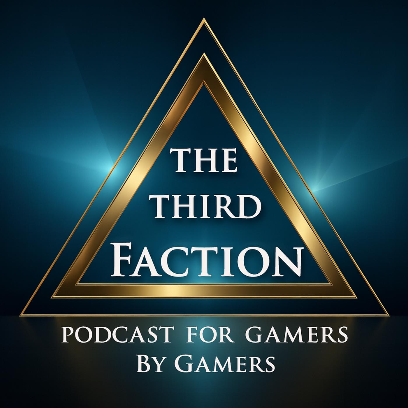 The Third Faction  The Good People in Gaming Podcast