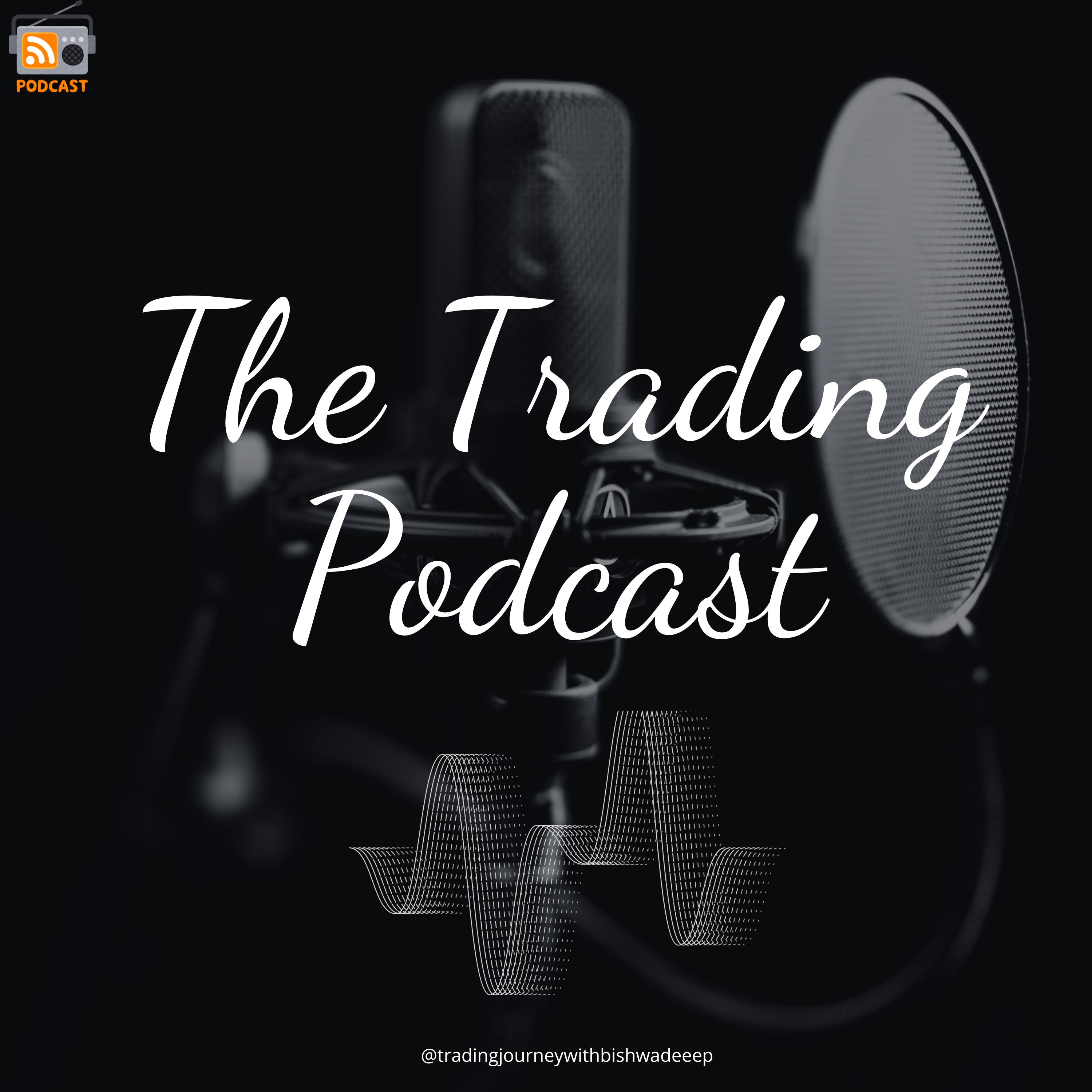 Welcome to the Trading Podcast: A Comprehensive Journey for Every Trader