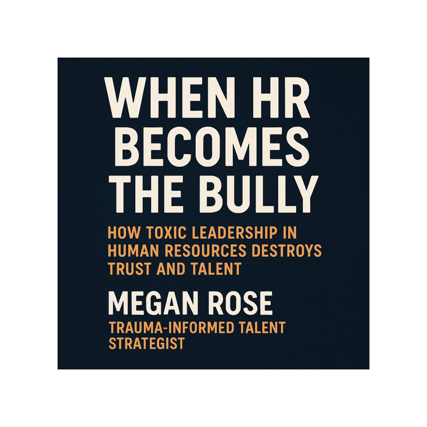 When HR Becomes the Bully: How Toxic Leadership in Human Resources Destroys Trust and Talent episode artwork