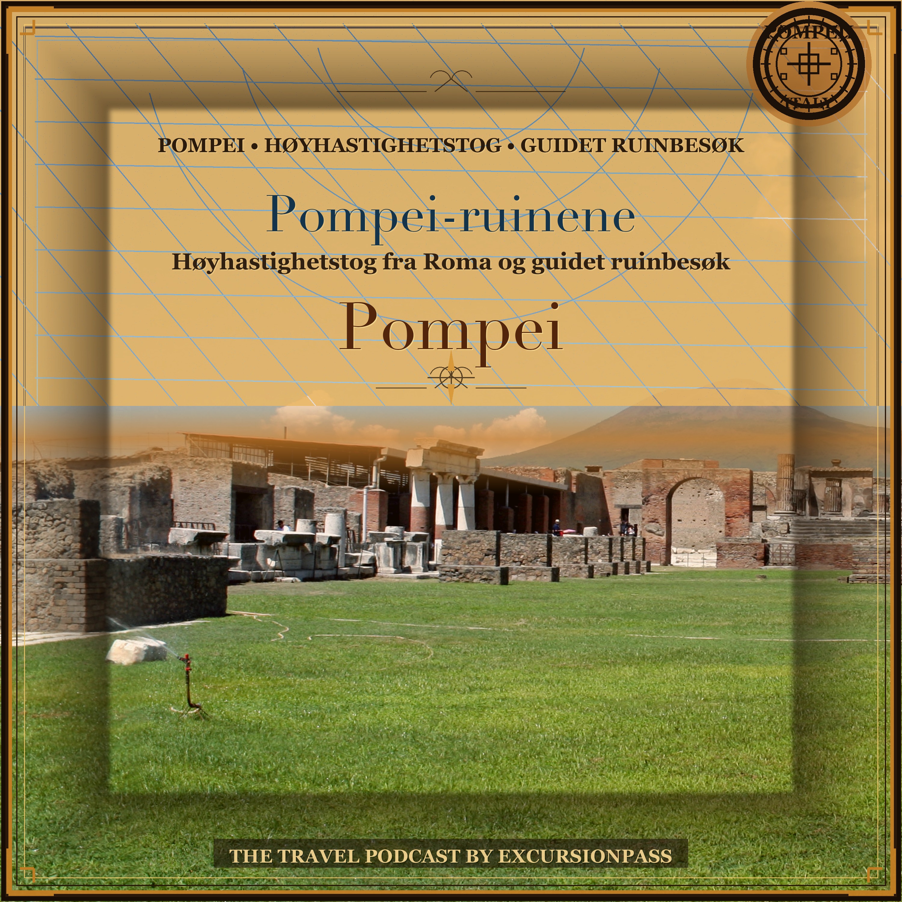 Dagstur til Pompei-ruinene fra Roma med høyhastighetstog med ExcursiónPass