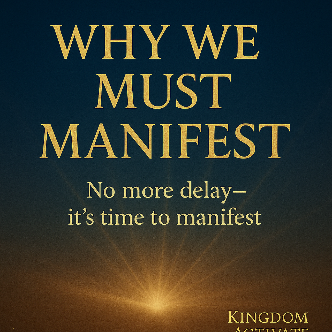 Why We Must Manifest— No More Delay episode artwork