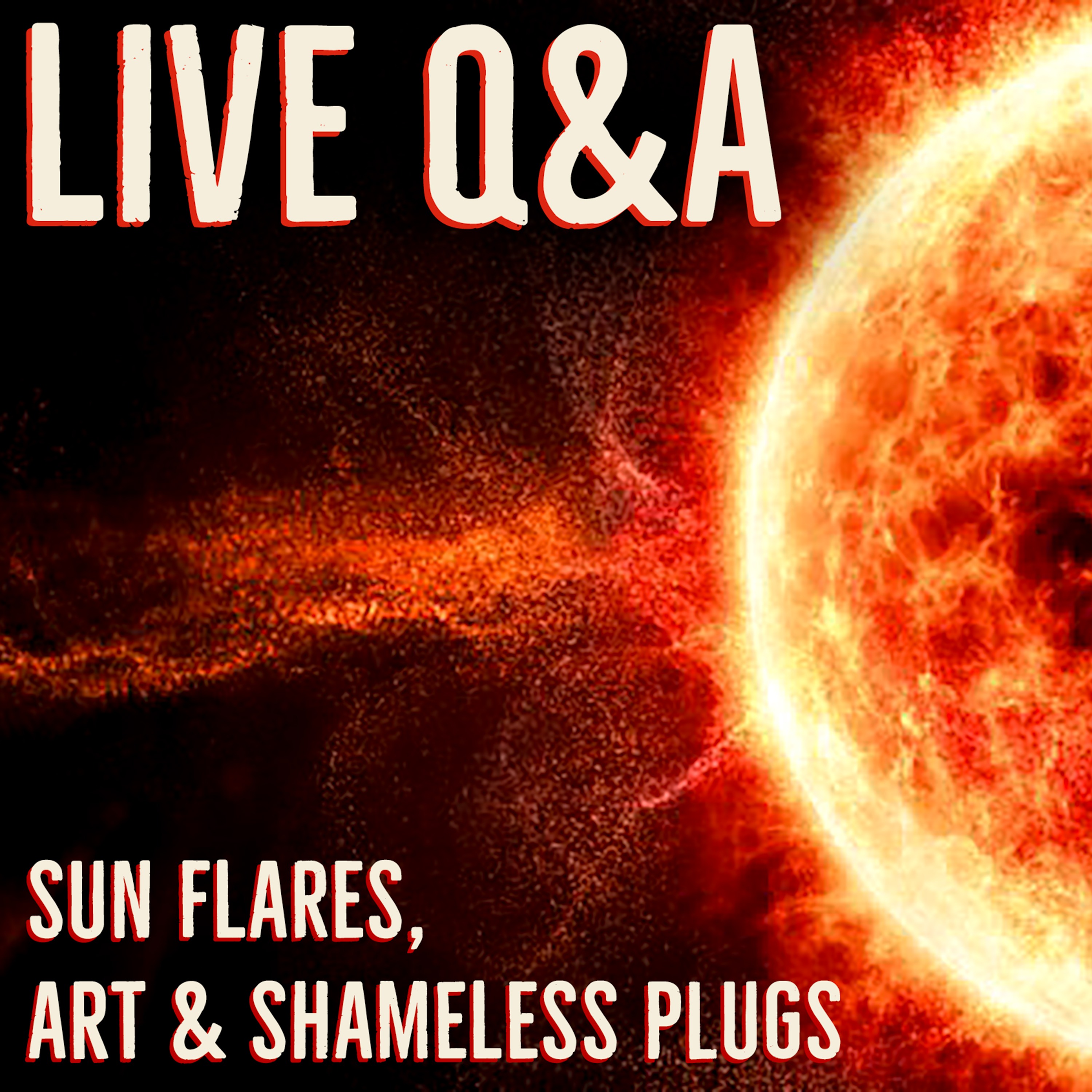 Live Q&A - 59 - Solar Flares & @UnderstandingCreativity Teaser
