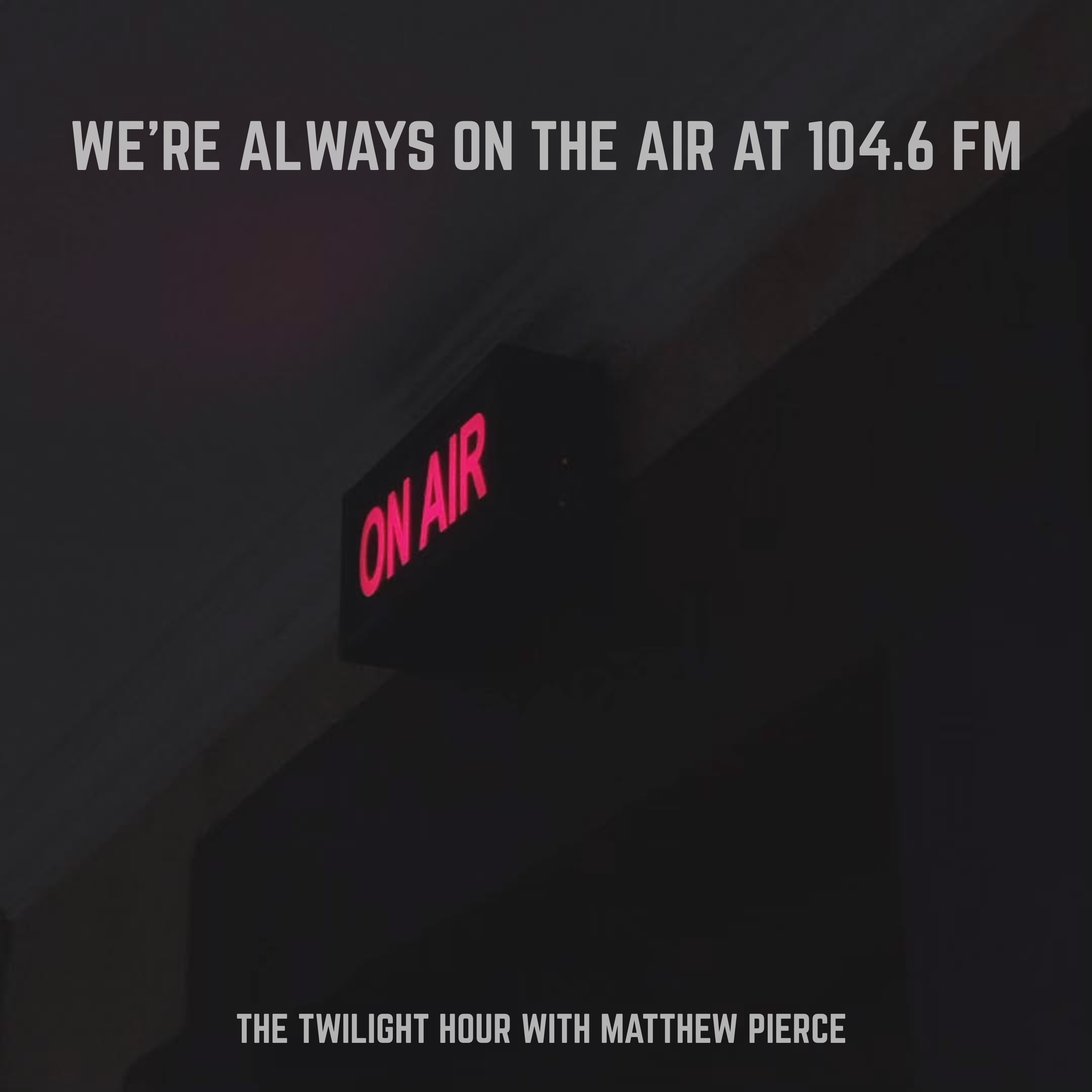 We’re Always On The Air at 104.6 FM (Part 4) | The Twilight Hour