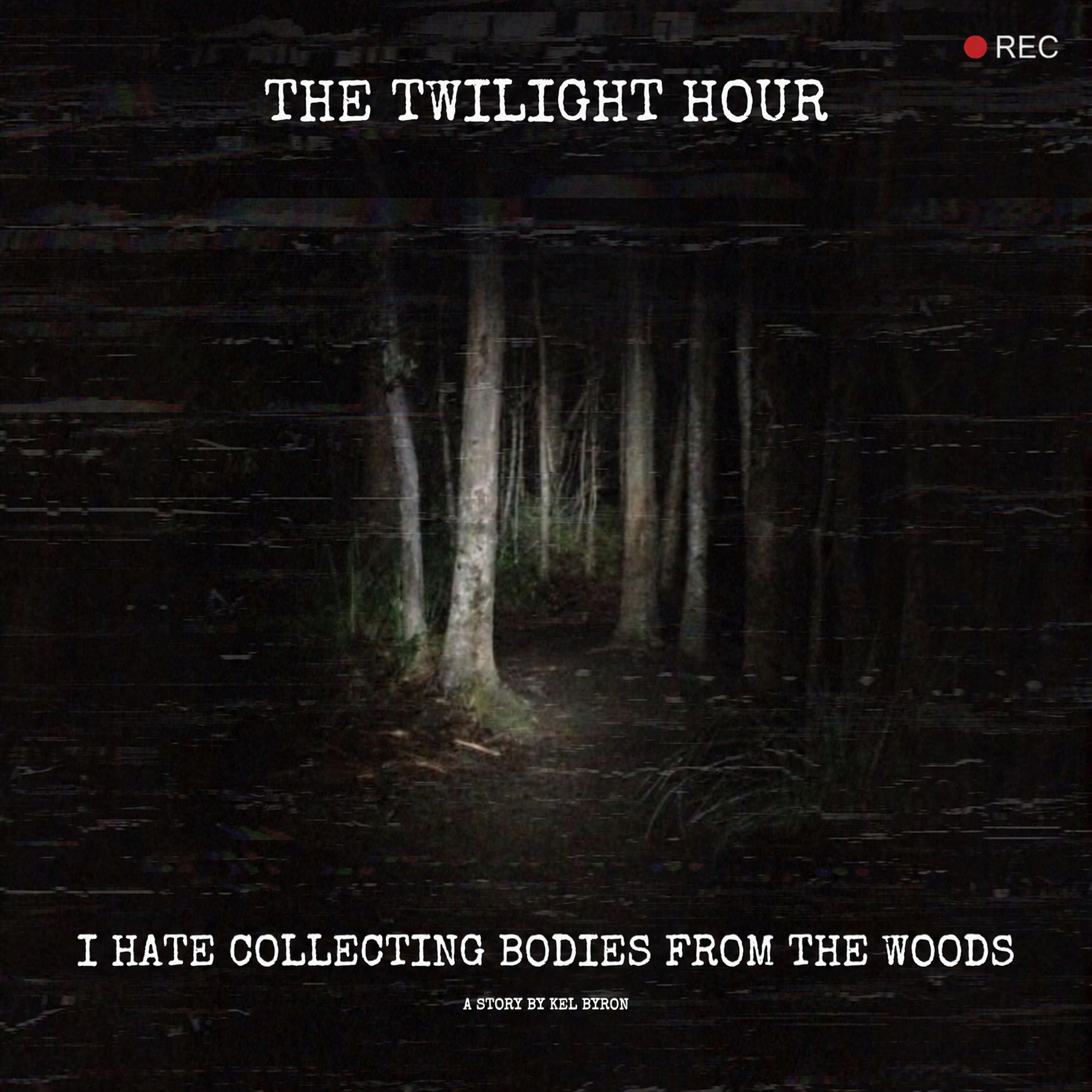 I Hate Collecting Bodies From The Woods | By Kel Byron | The Twilight Hour episode artwork