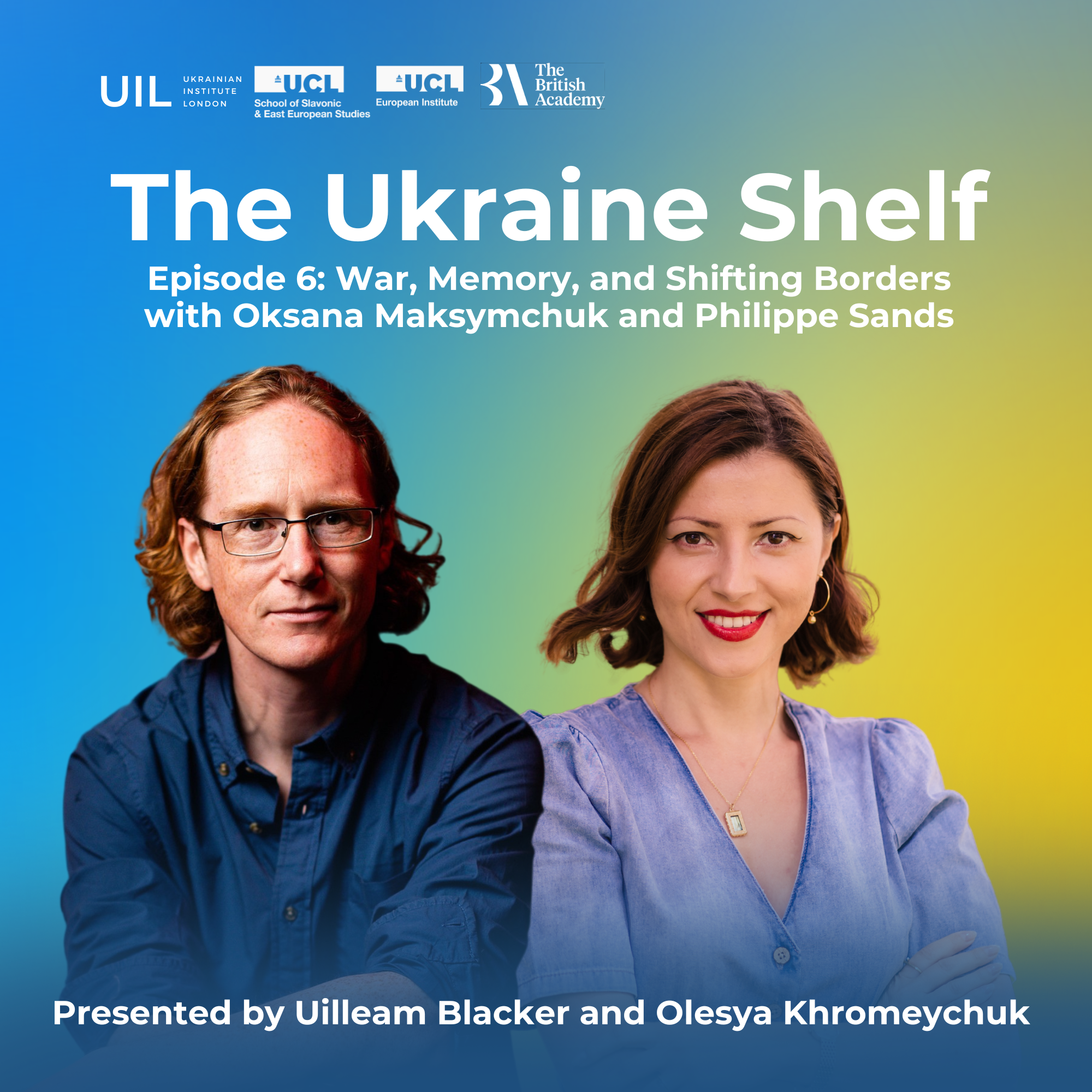 War, Memory, and Shifting Borders with Oksana Maksymchuk and Philippe Sands
