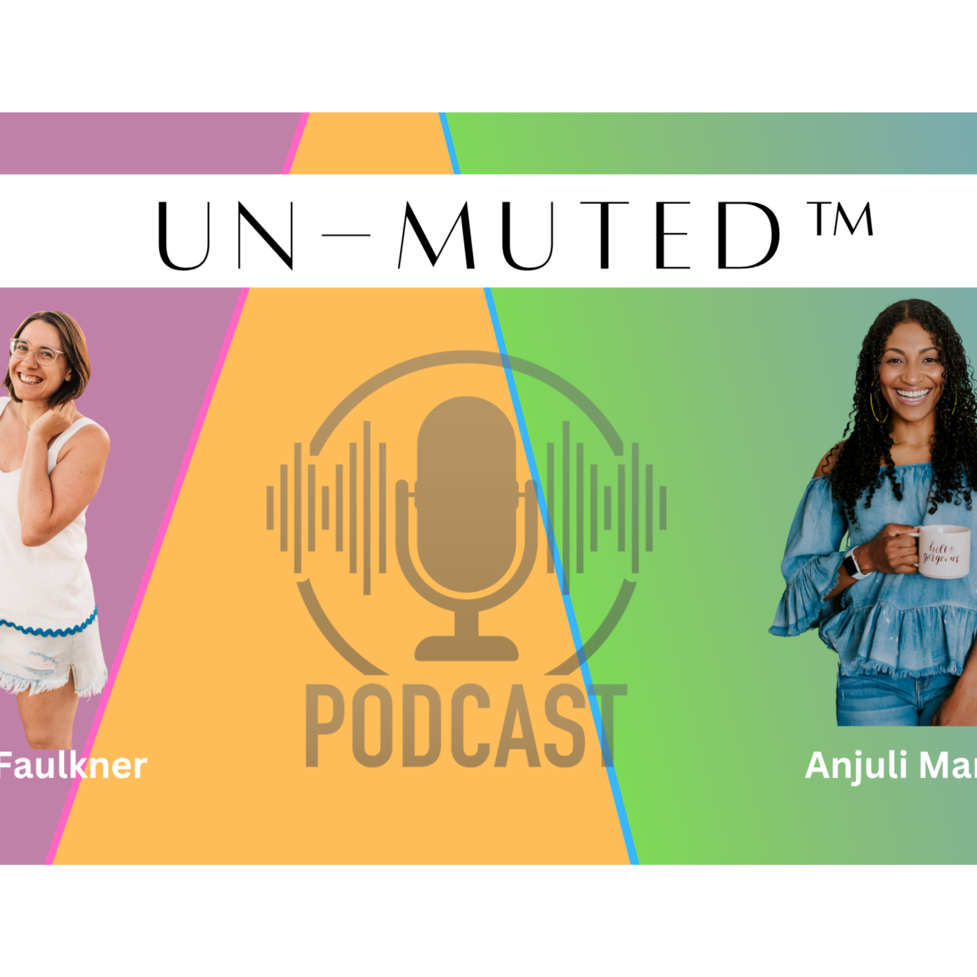 The Un-Muted™ Podcast with Anjuli Marshall
