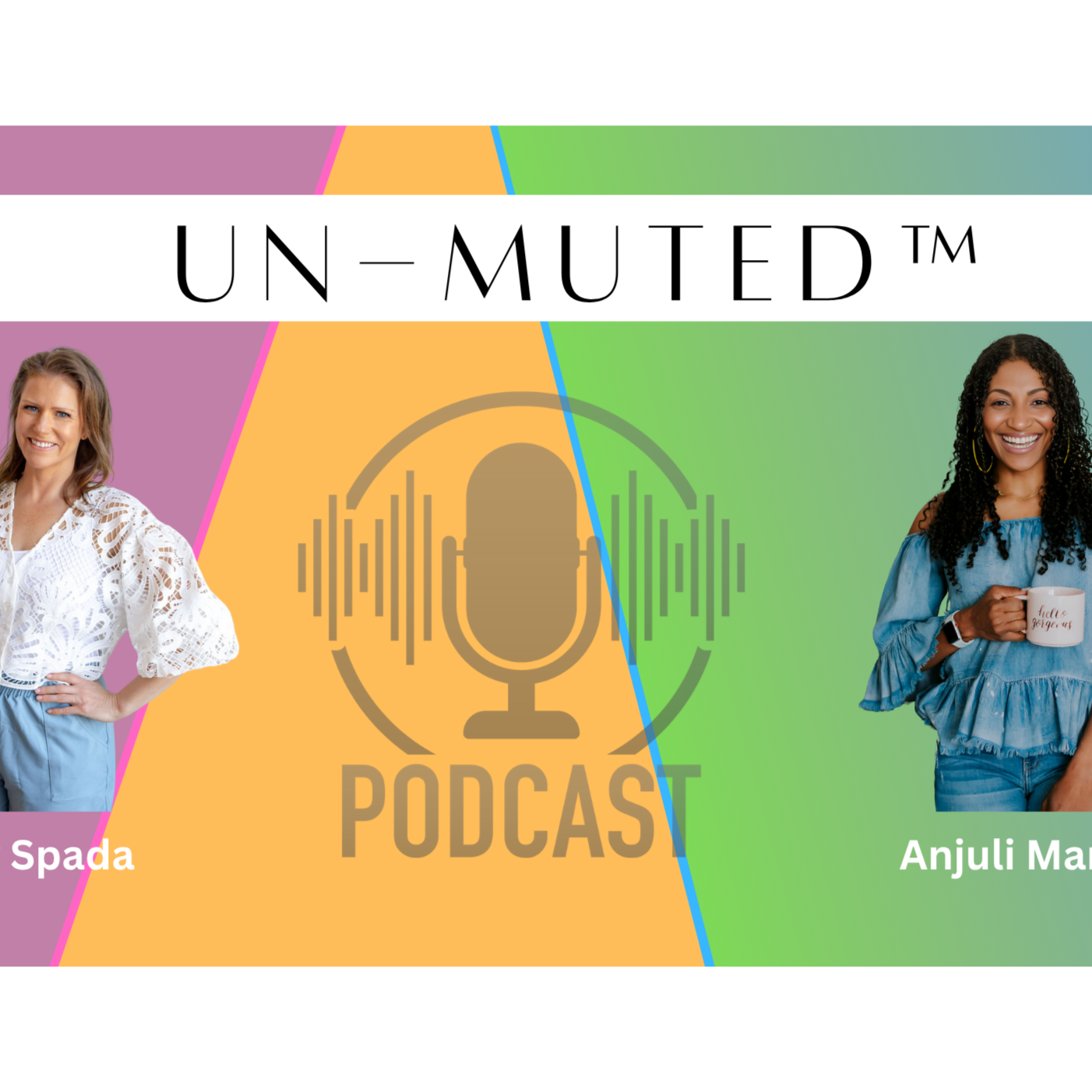 The Un-Muted™ Podcast with Anjuli Marshall