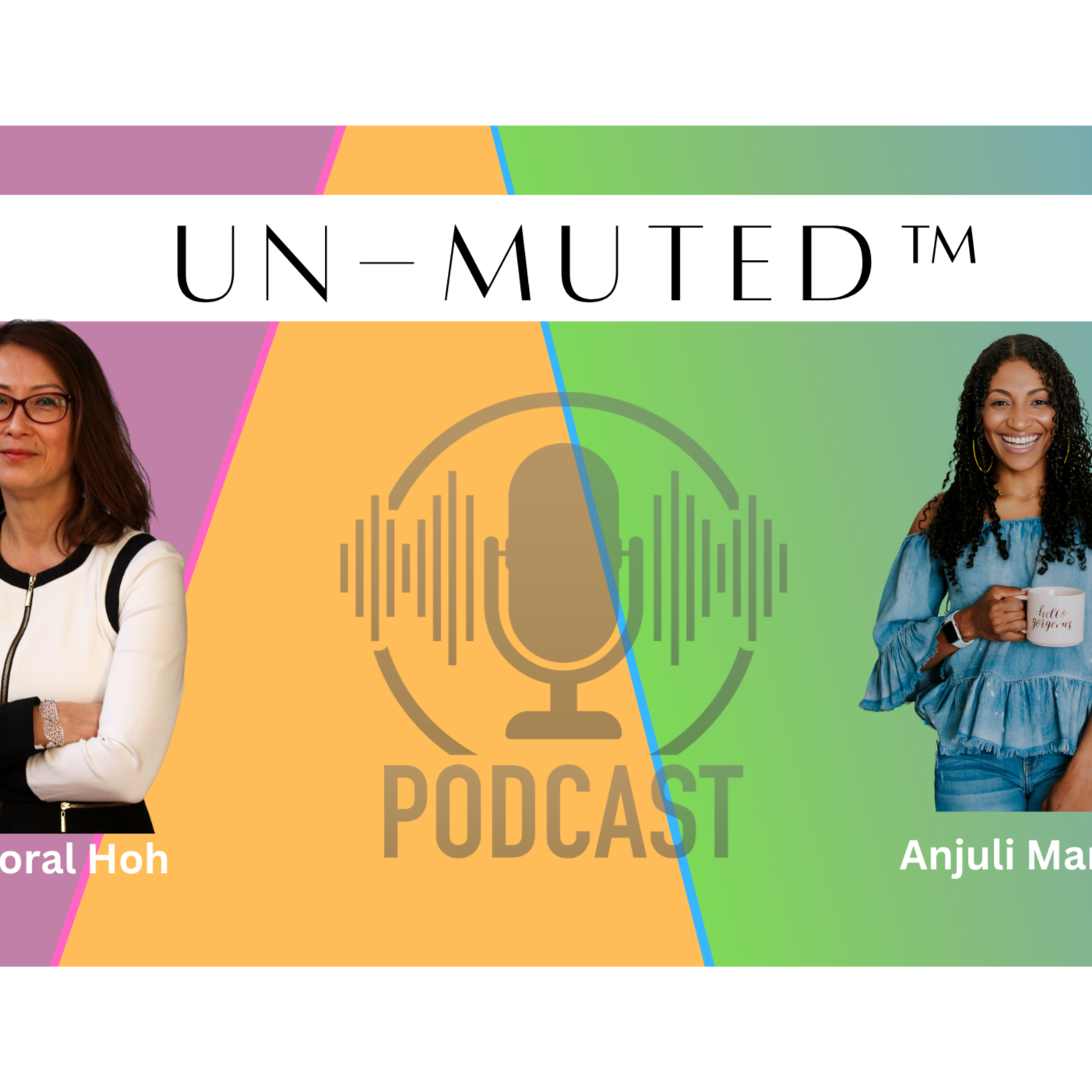 The Un-Muted™ Podcast with Anjuli Marshall