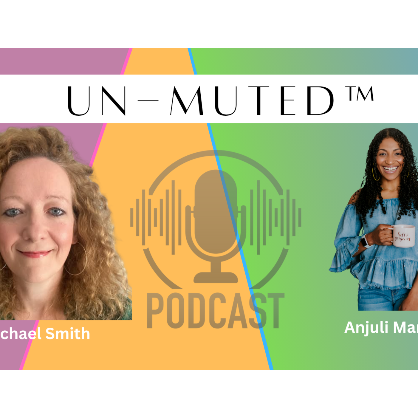 The Un-Muted™ Podcast with Anjuli Marshall
