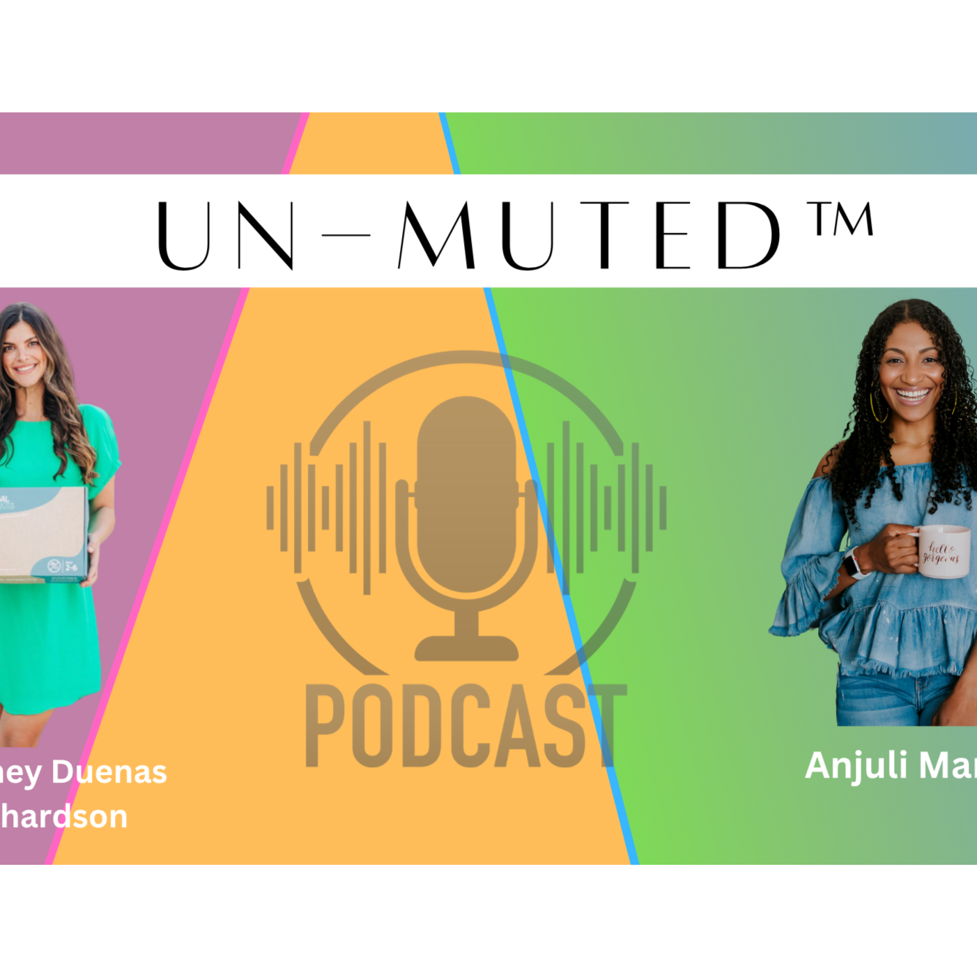 The Un-Muted™ Podcast with Anjuli Marshall