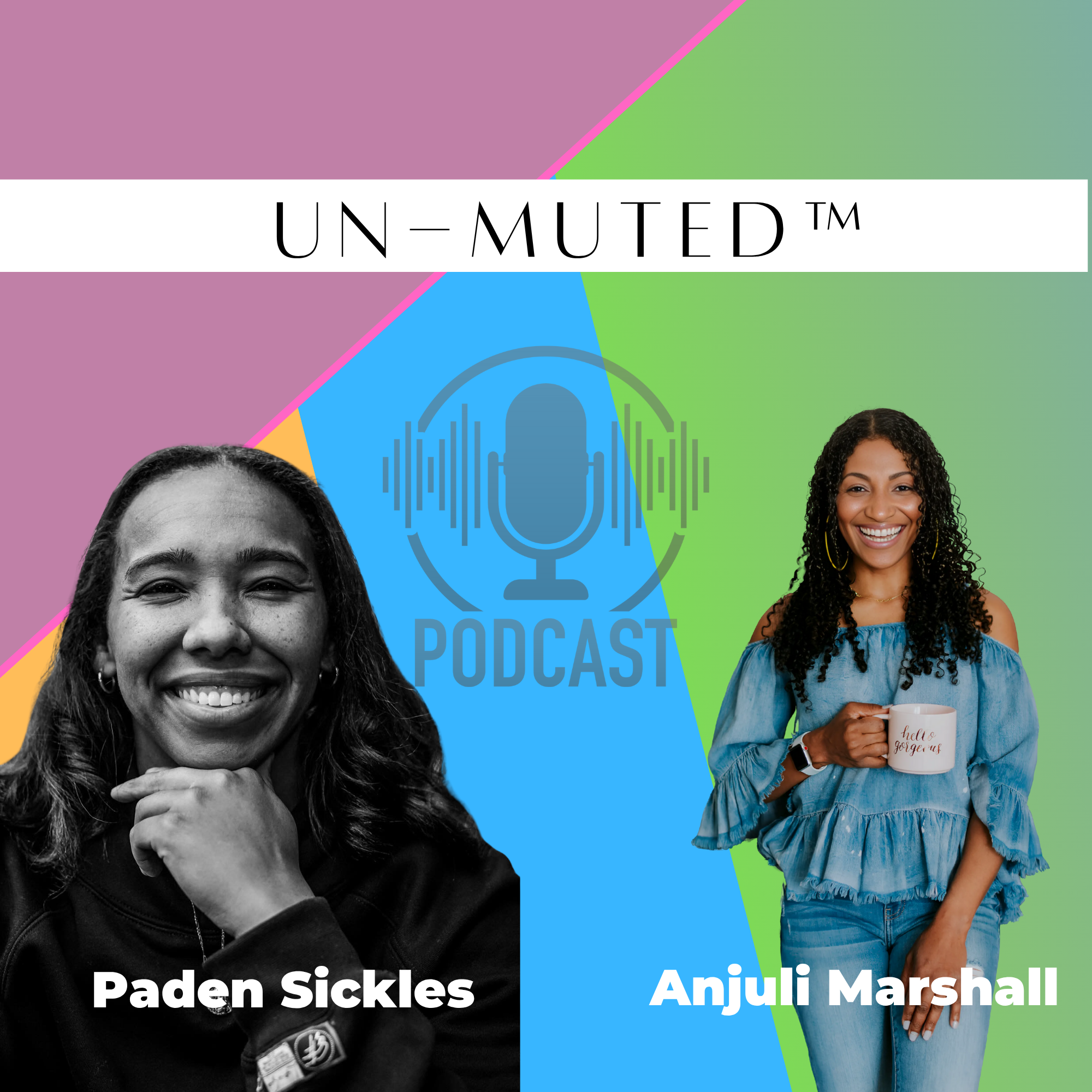 The Un-Muted™ Podcast with Anjuli Marshall