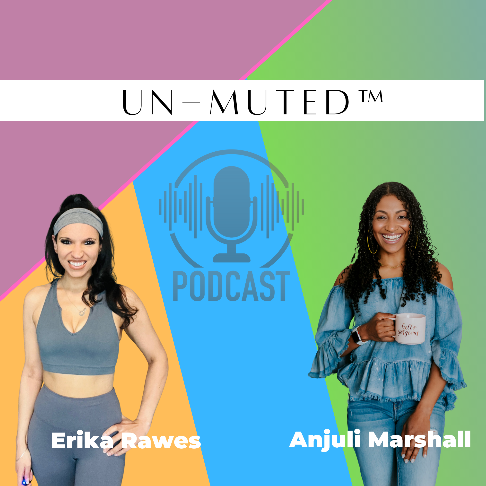 The Un-Muted™ Podcast with Anjuli Marshall