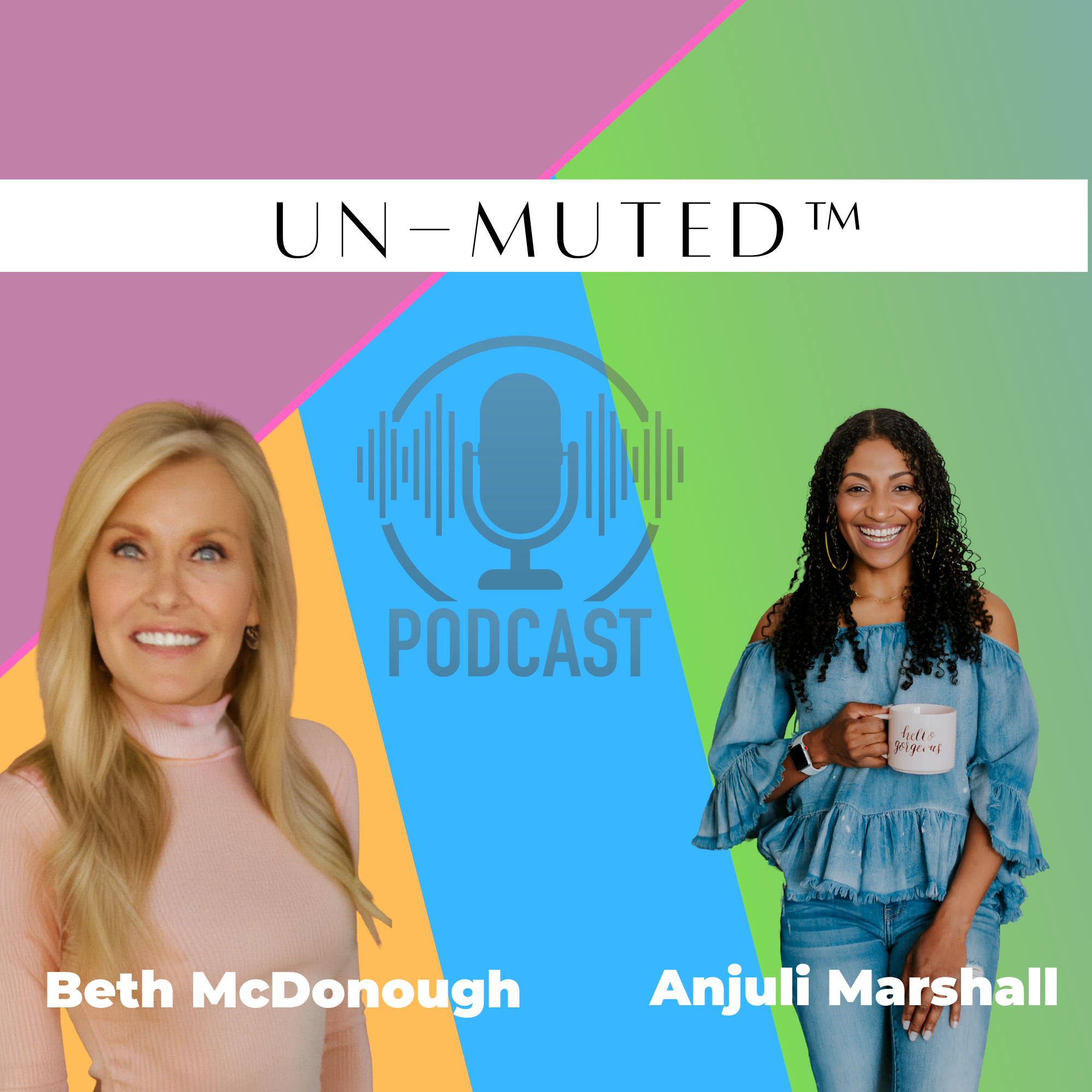 The Un-Muted™ Podcast with Anjuli Marshall