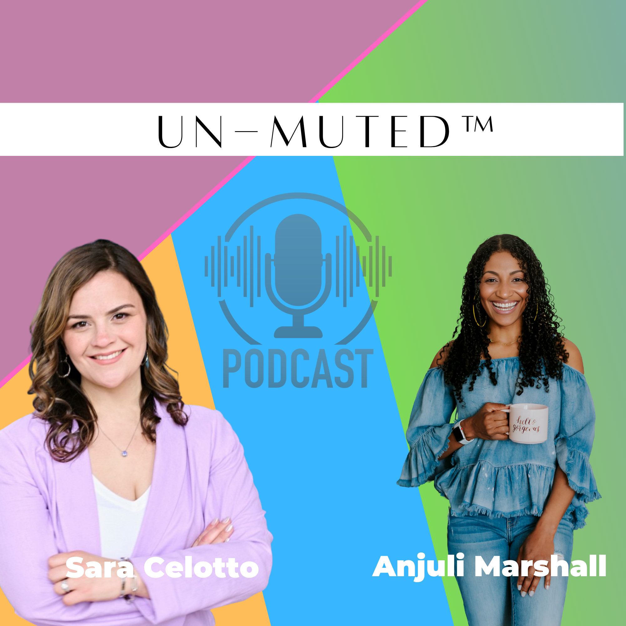 The Un-Muted™ Podcast with Anjuli Marshall