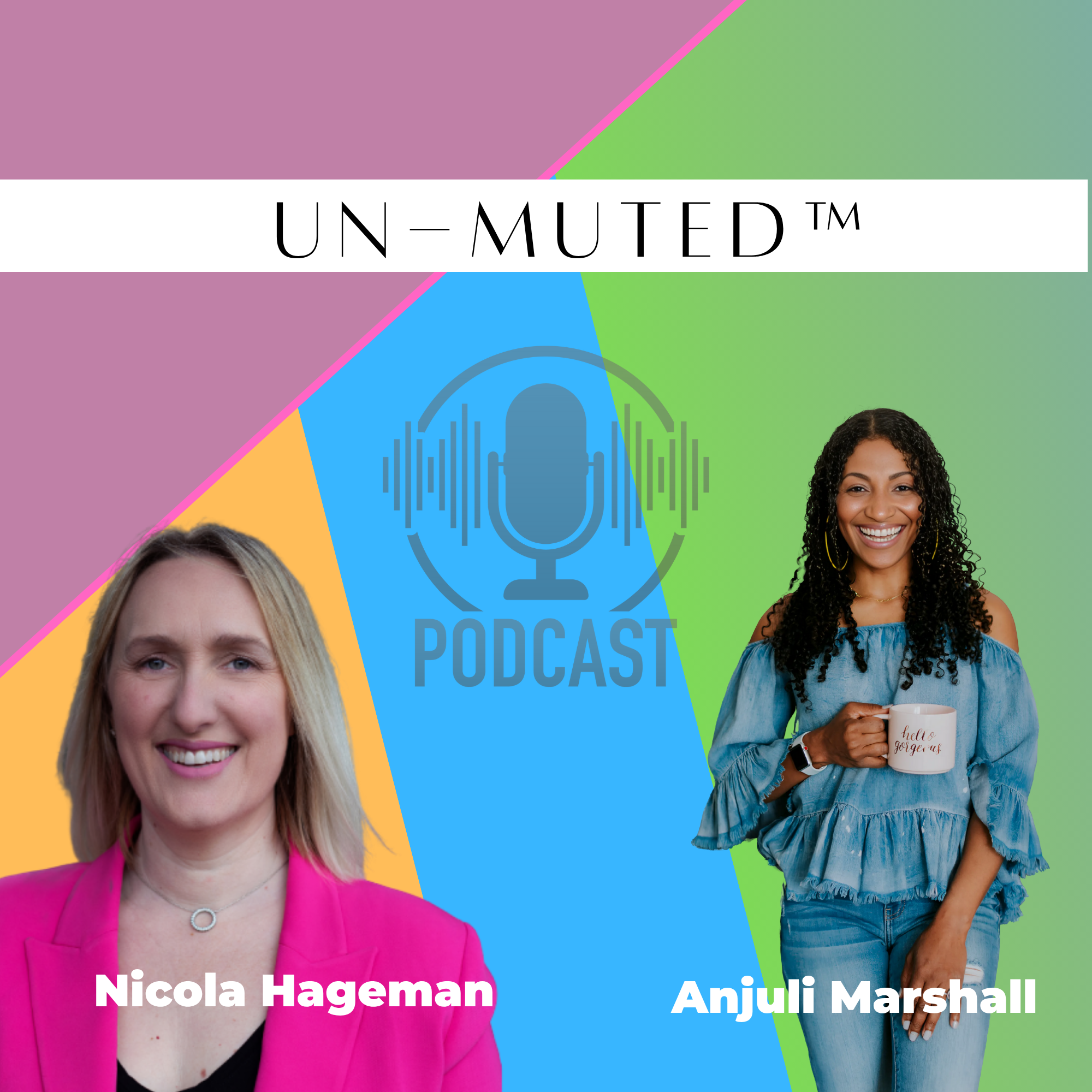 The Un-Muted™ Podcast with Anjuli Marshall
