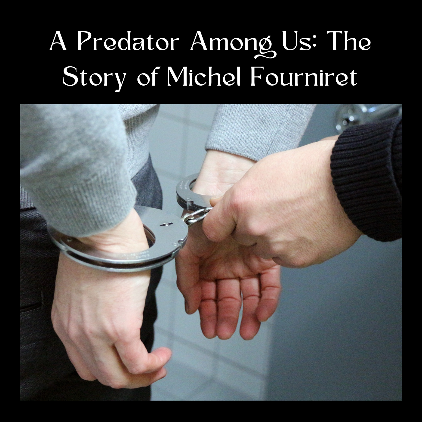 A Predator Among Us: The Story of Michel Fourniret