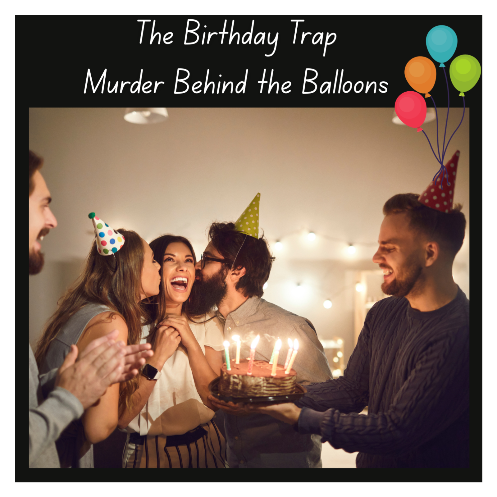 The Birthday Trap: Murder Behind the Balloons