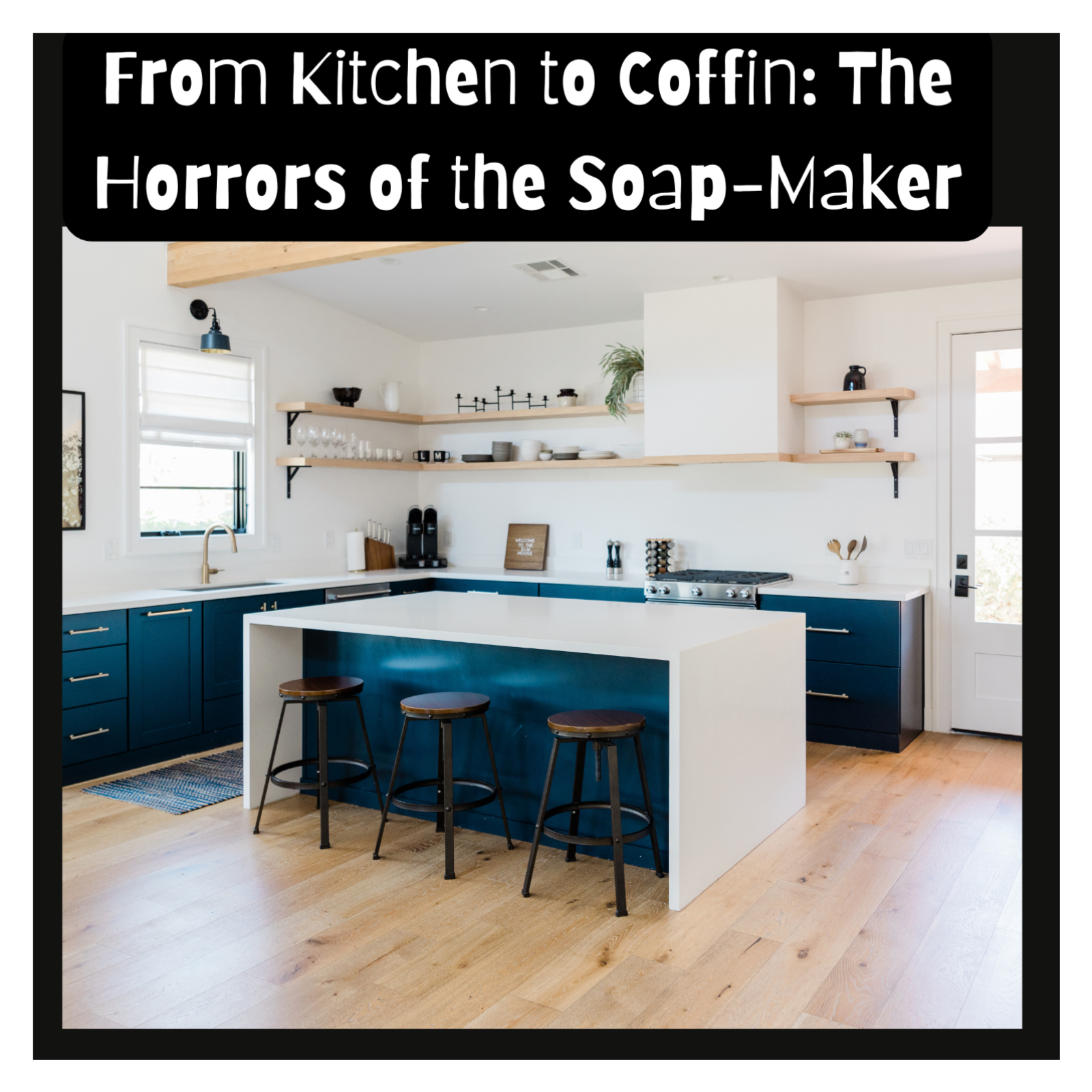 From Kitchen to Coffin: The Horrors of the Soap-Maker