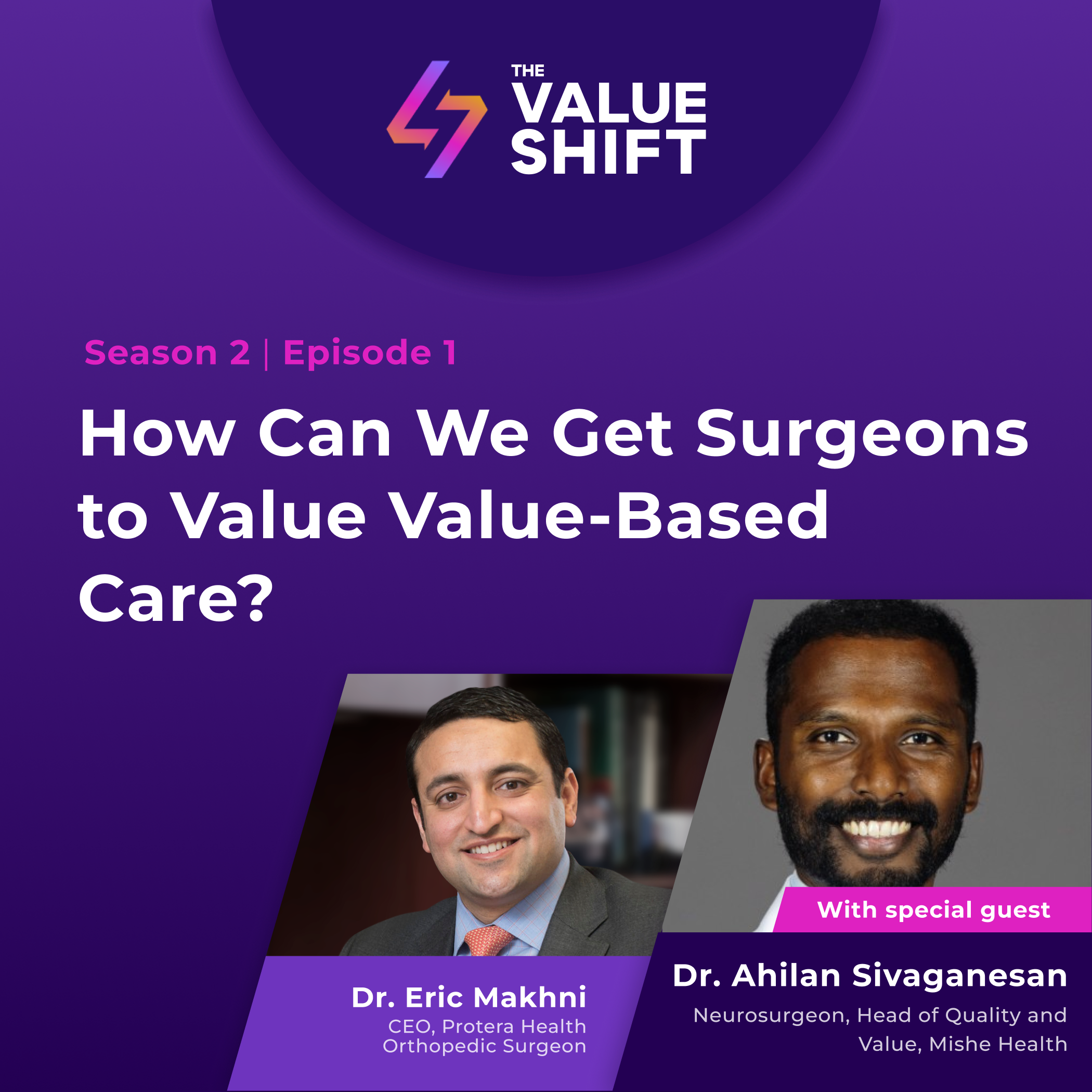 How Can We Get Surgeons to Value Value-Based Care? | Featuring Dr. Ahilan Sivaganesan