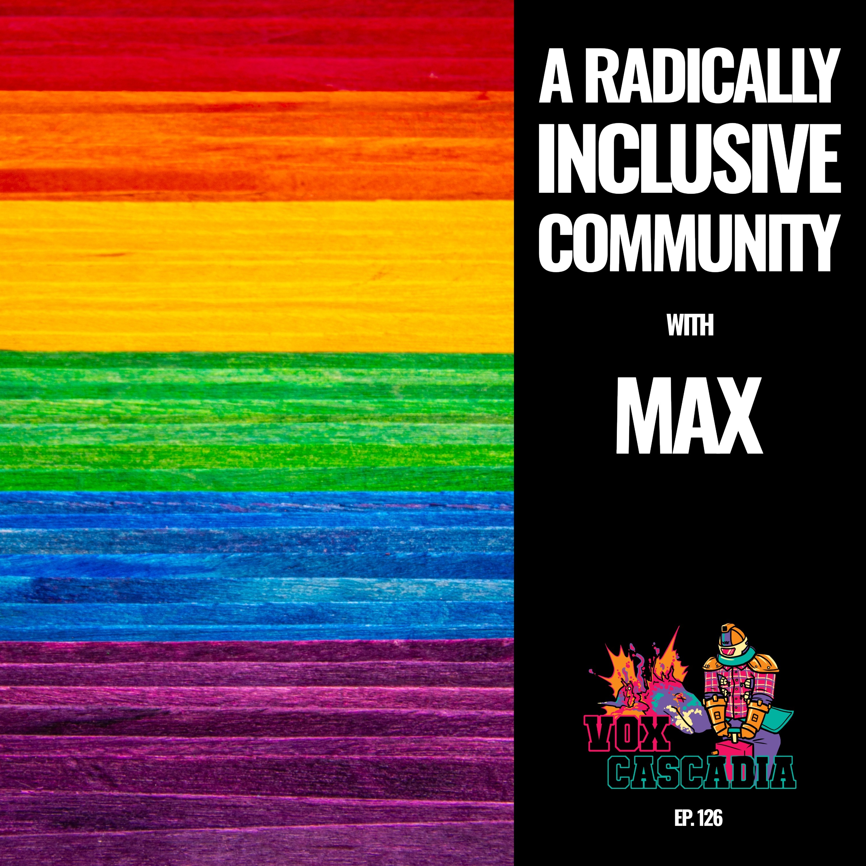 A Radically Inclusive Community w/Max!
